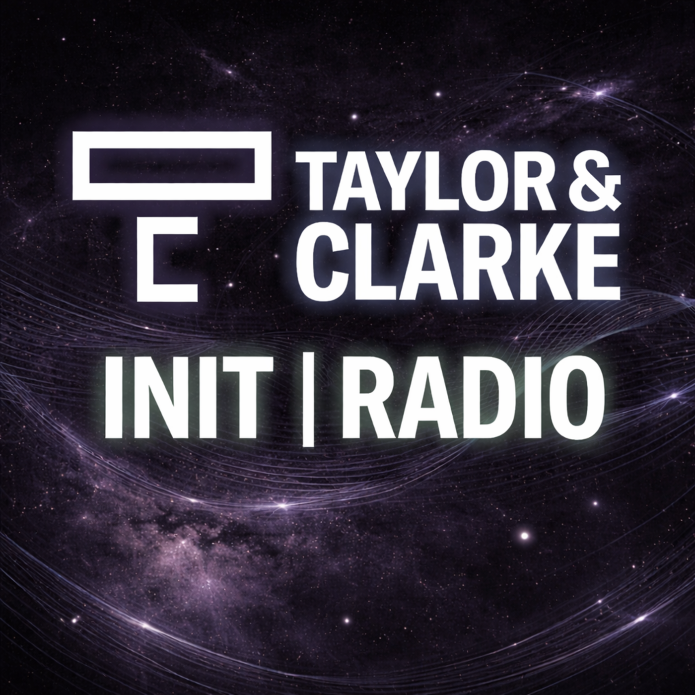 TAYLOR + CLARKE: INIT | RADIO