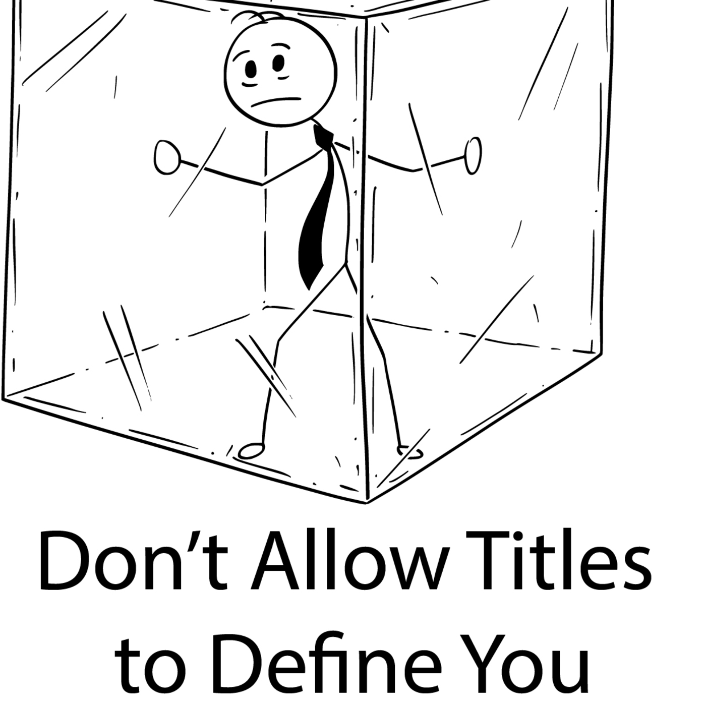Leadership Imprisonment: Don't Allow Titles to Define You