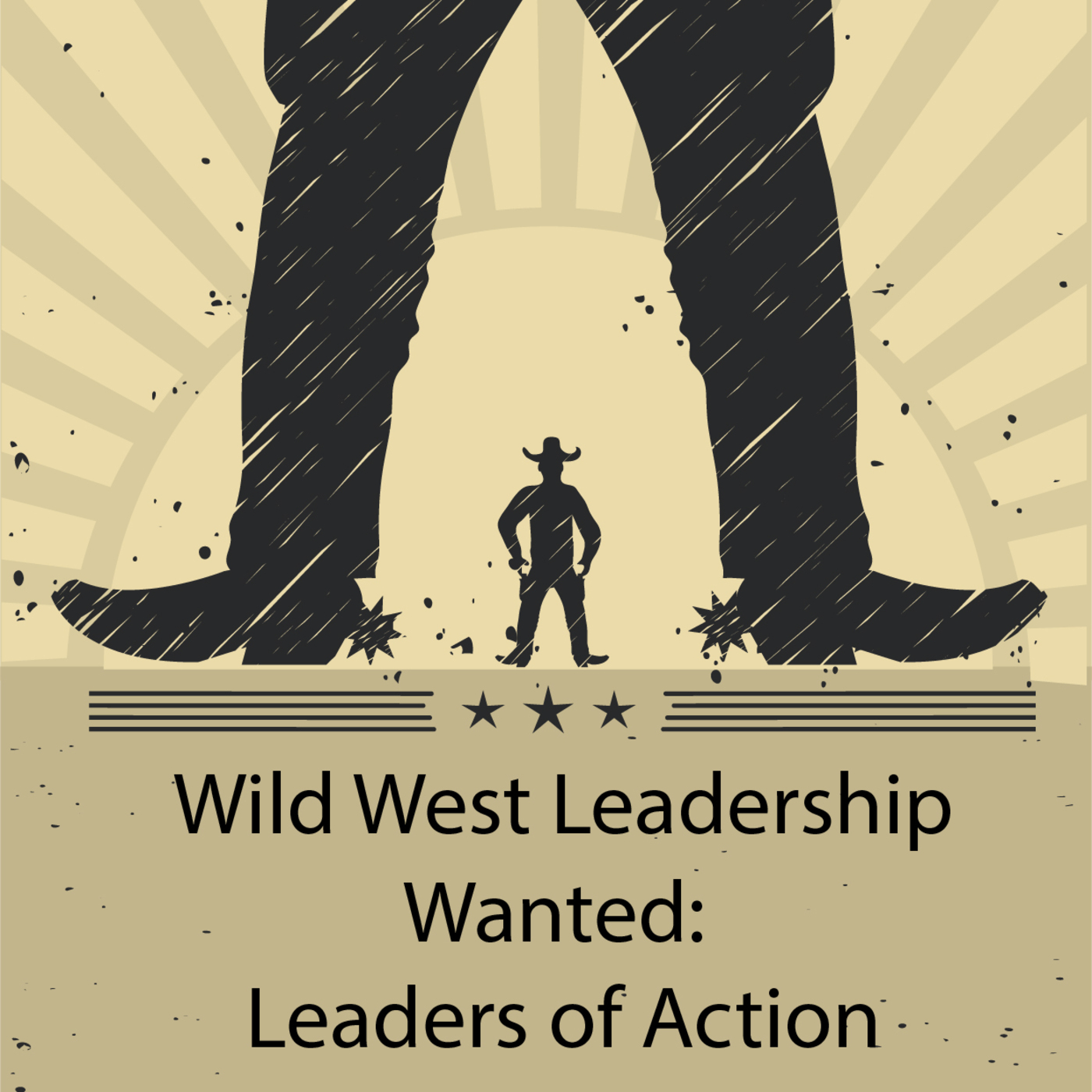 Wild West Leadership - Wanted: Leaders of Action