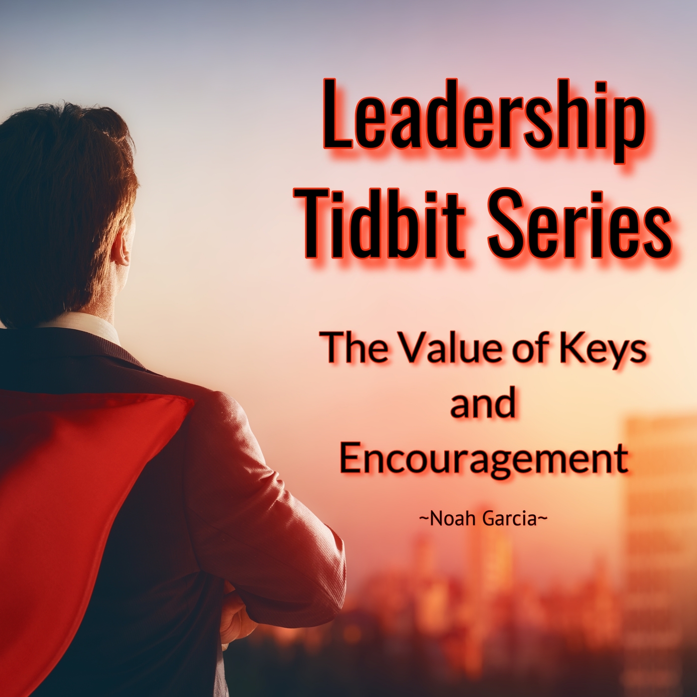 Leadership Tidbit Series: The Value of Keys and Encouragement