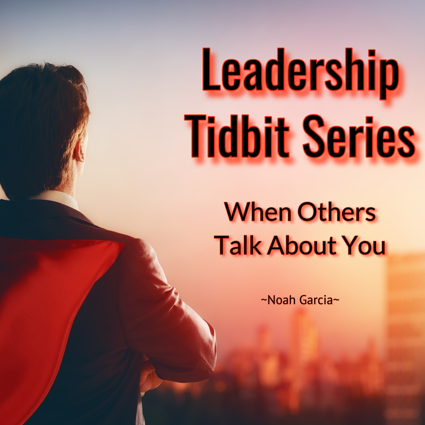 Leadership Tidbit Series: When Others Talk About You