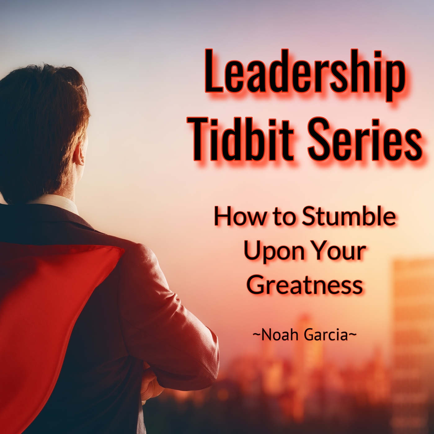 Leadership Tidbit Series: How to Stumble Upon Your Greatness