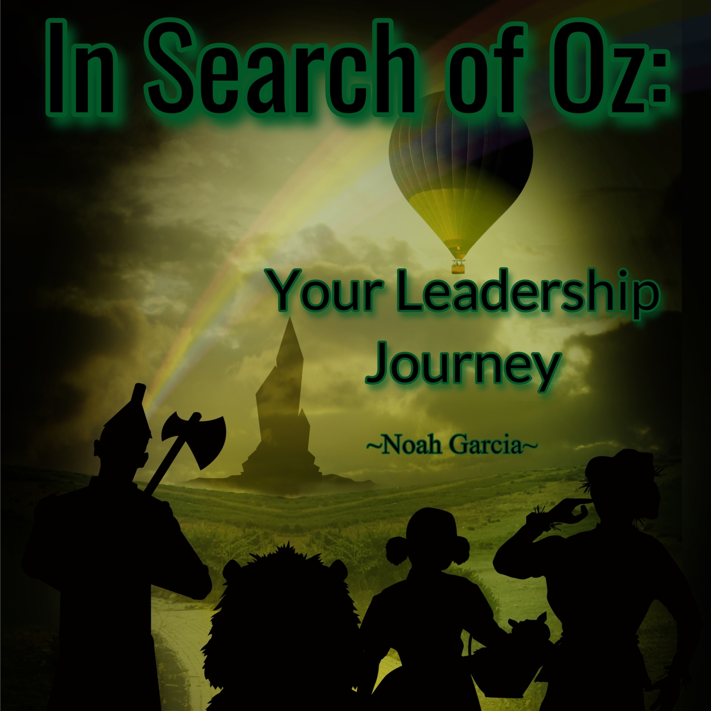 In Search of Oz: Your Leadership Journey
