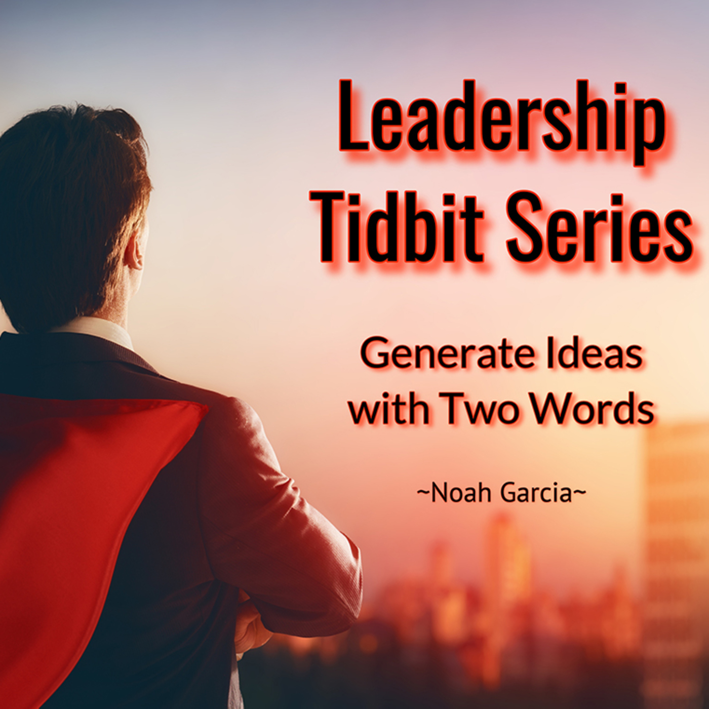 Leadership Tidbit Series: Generate Ideas with Two Words