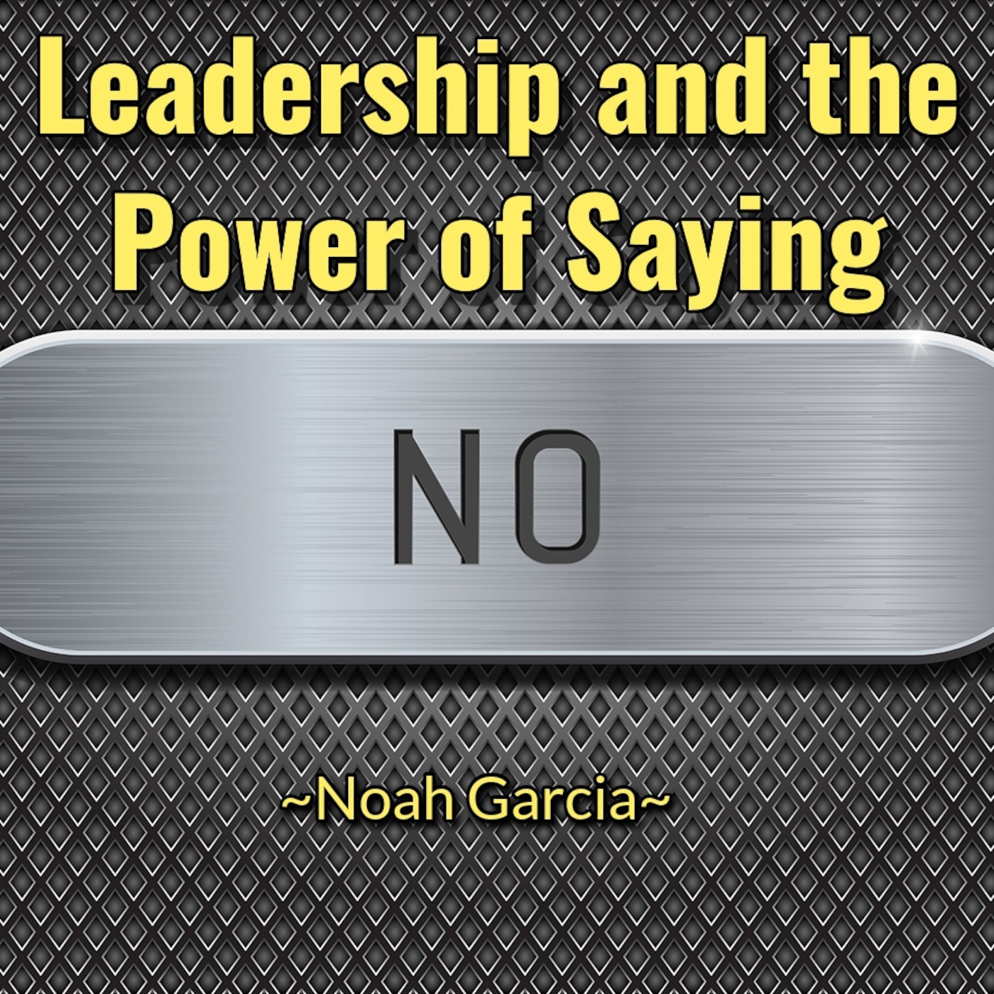 Leadership and the Power of Saying No