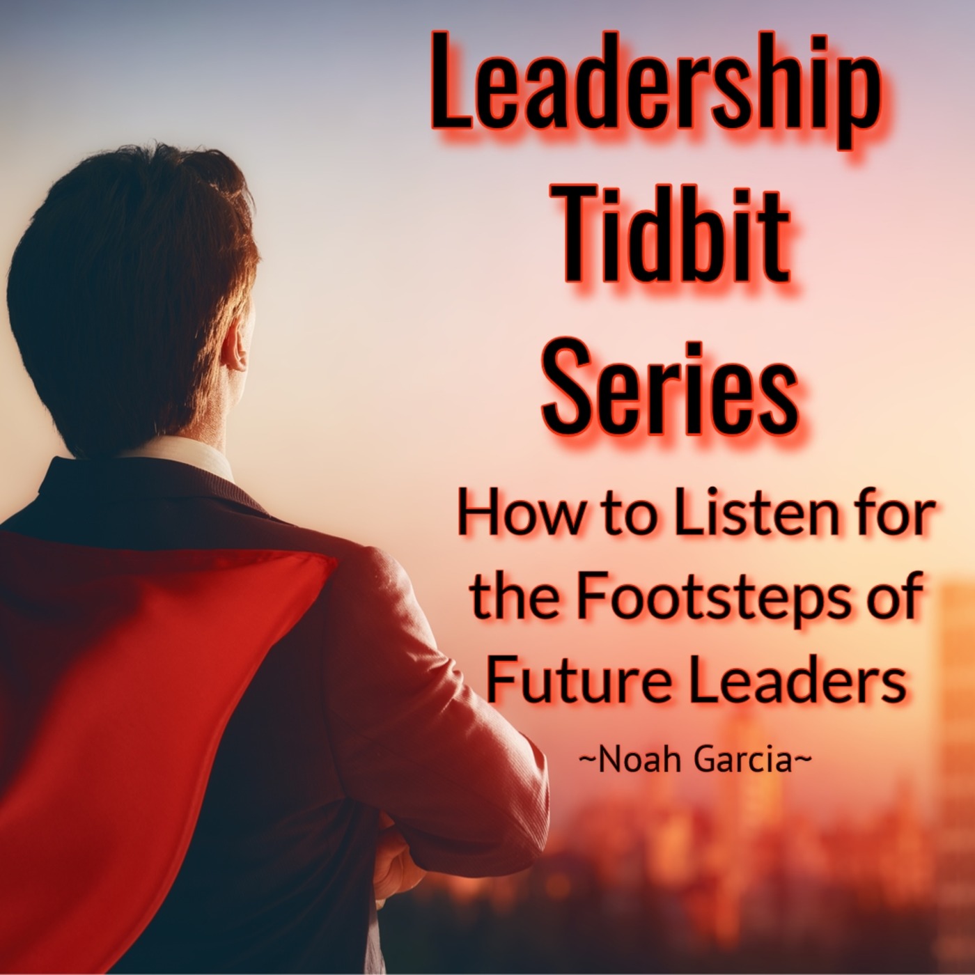 Leadership Tidbit Series: How to Listen for the Footsteps of Future Leaders