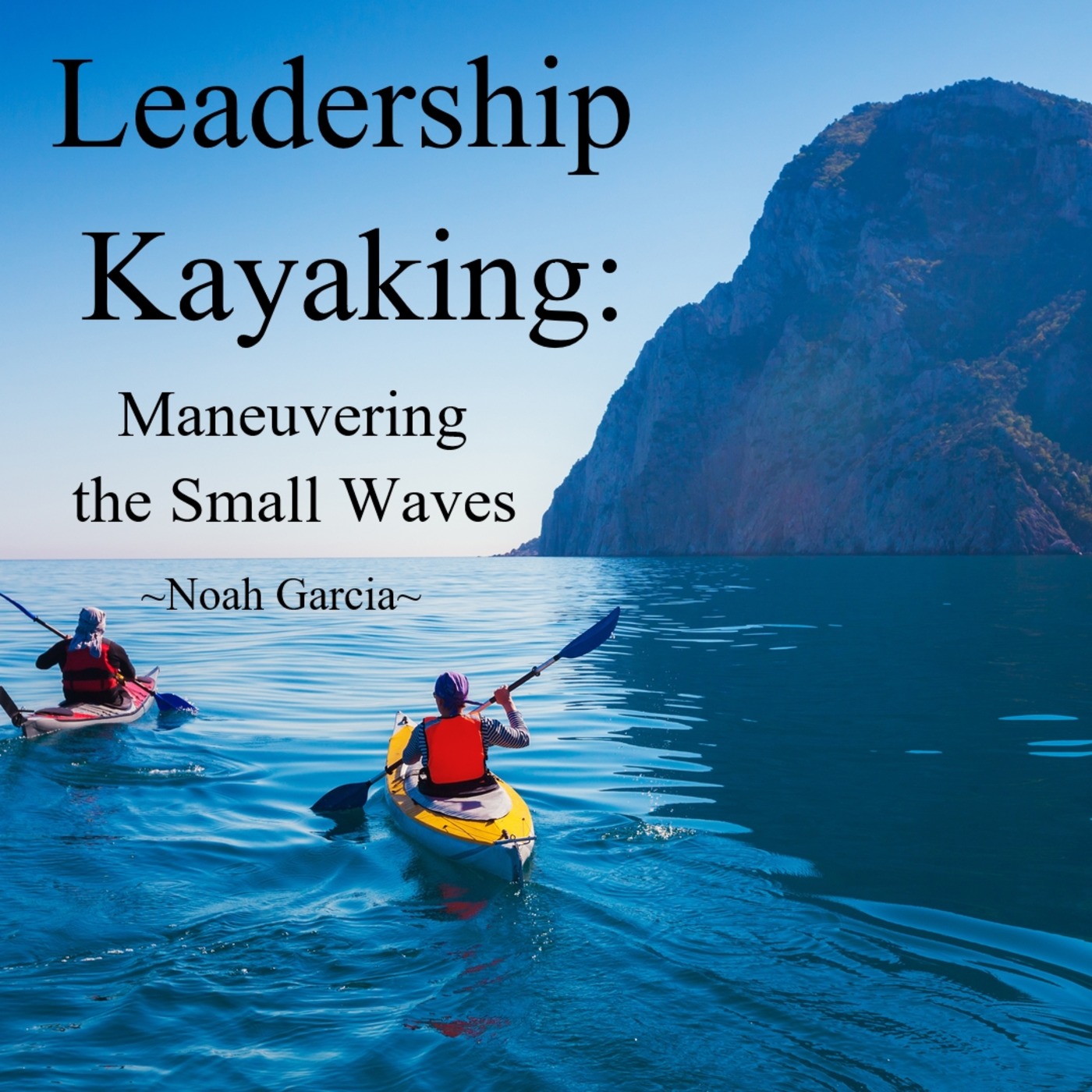 Leadership Kayaking: Maneuvering the Small Waves