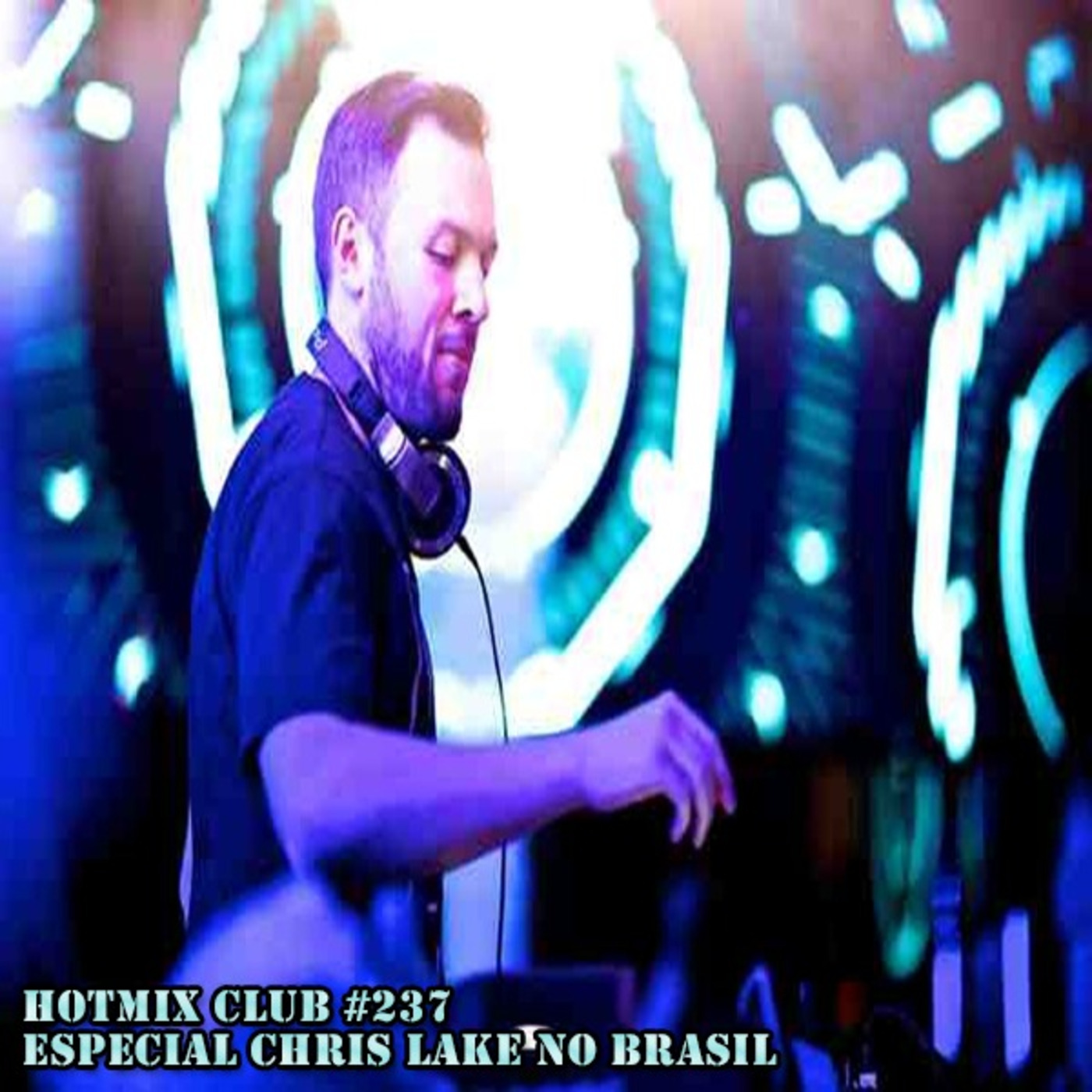 HotMix Club #237 - Especial Chris Lake no Brasil episode artwork
