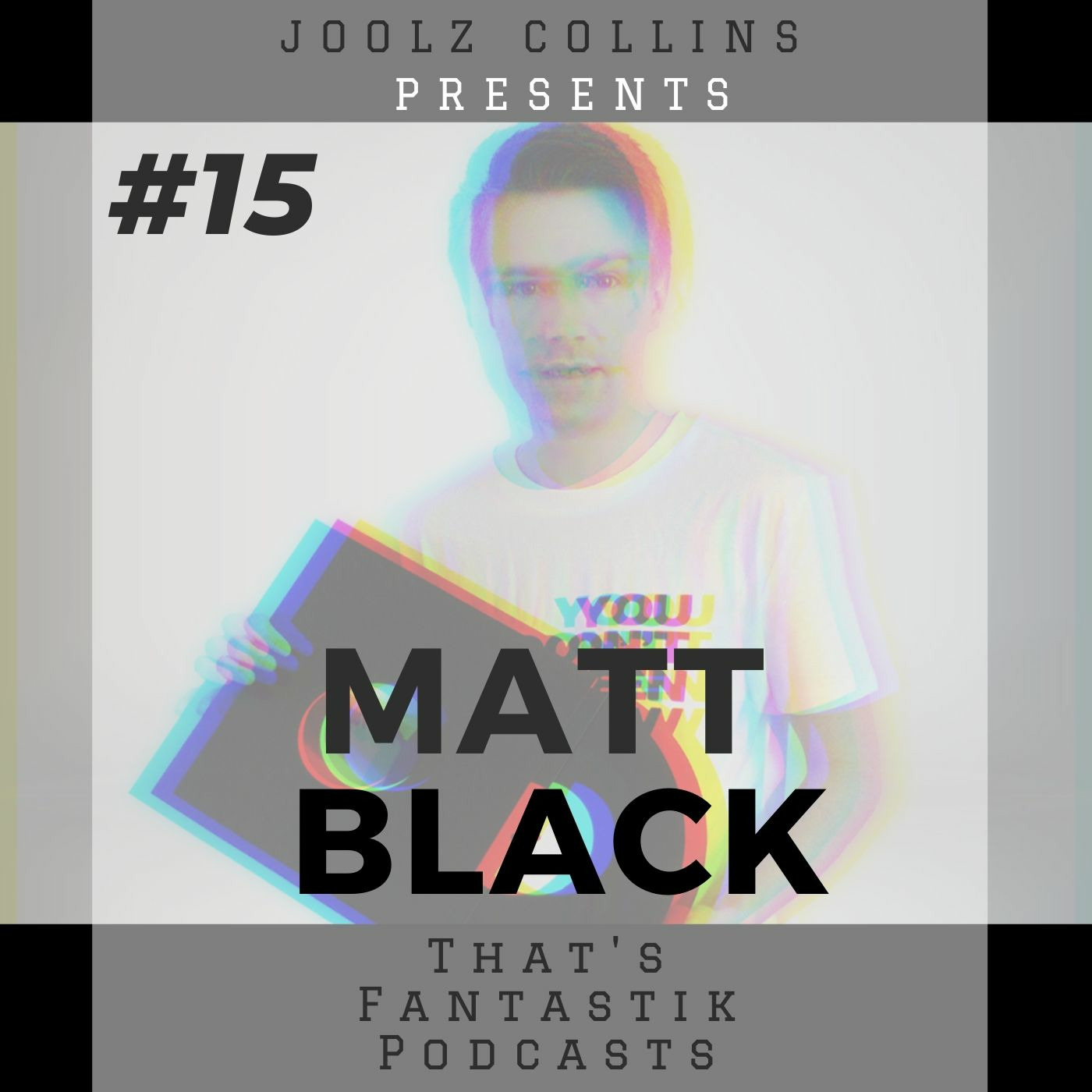 Episode 15: #15 MATT BLACK - 'ONE TO WATCH' Episode 15: #15 MATT BLACK - 'ONE TO WATCH'