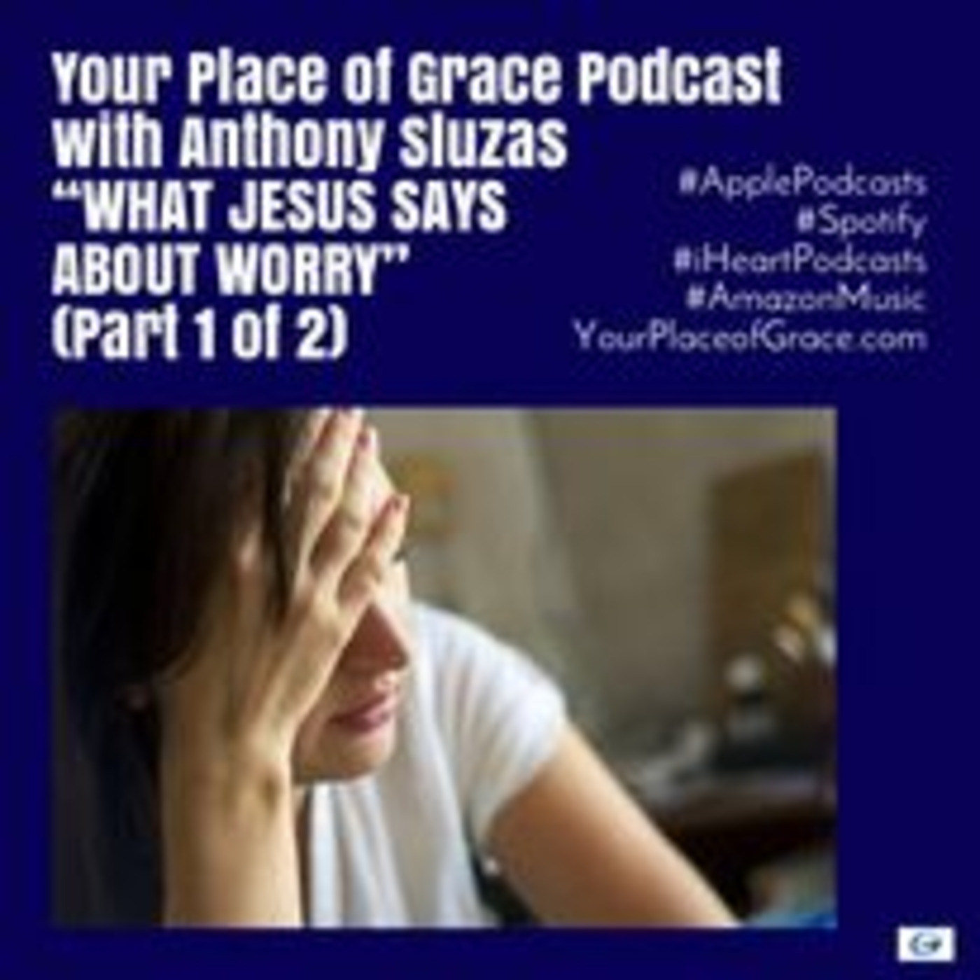 Episode 327: WHAT JESUS SAYS ABOUT WORRY