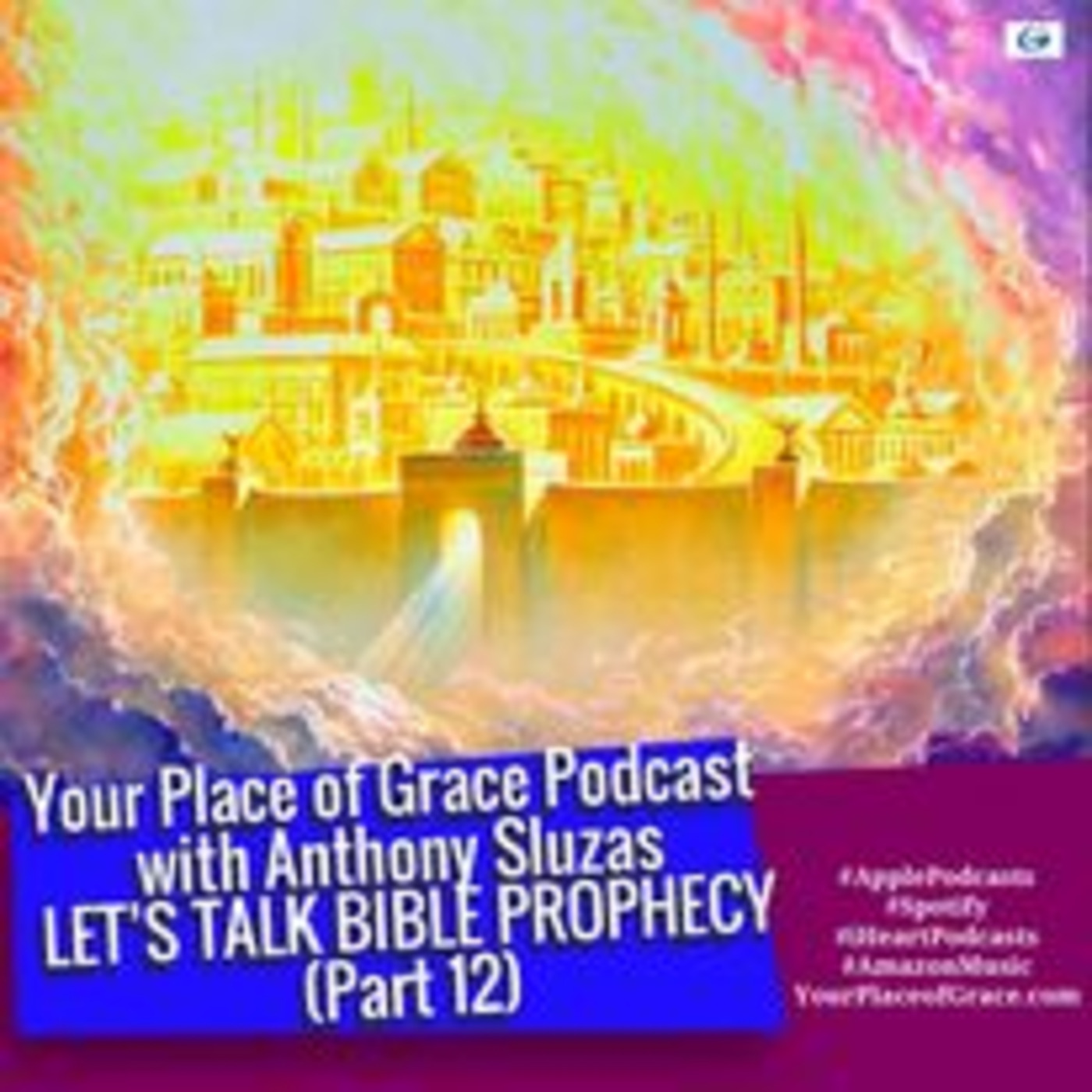 Episode 361: LET'S TALK BIBLE PROPHECY (Part 12)