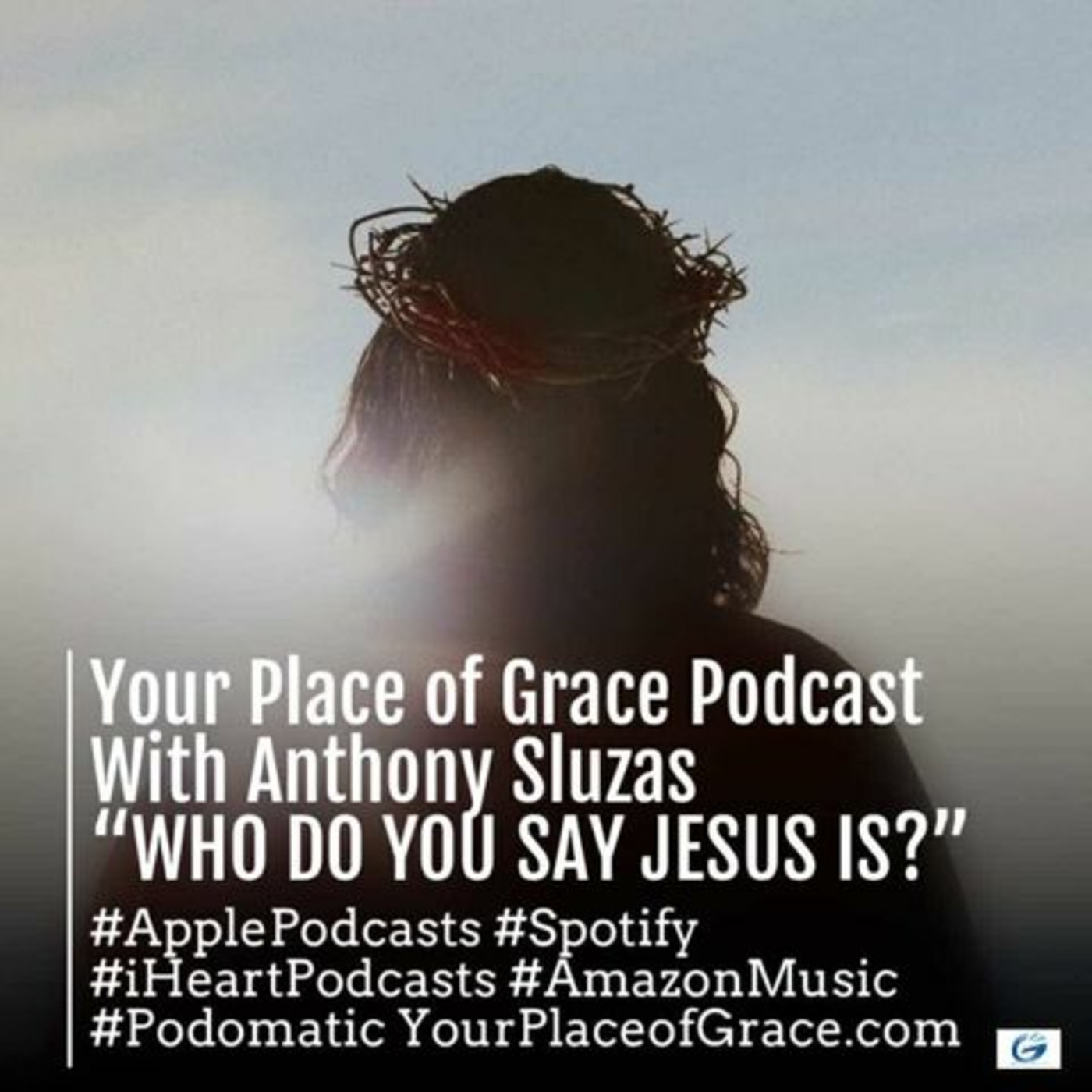 Episode 368: WHO DO YOU SAY JESUS IS?