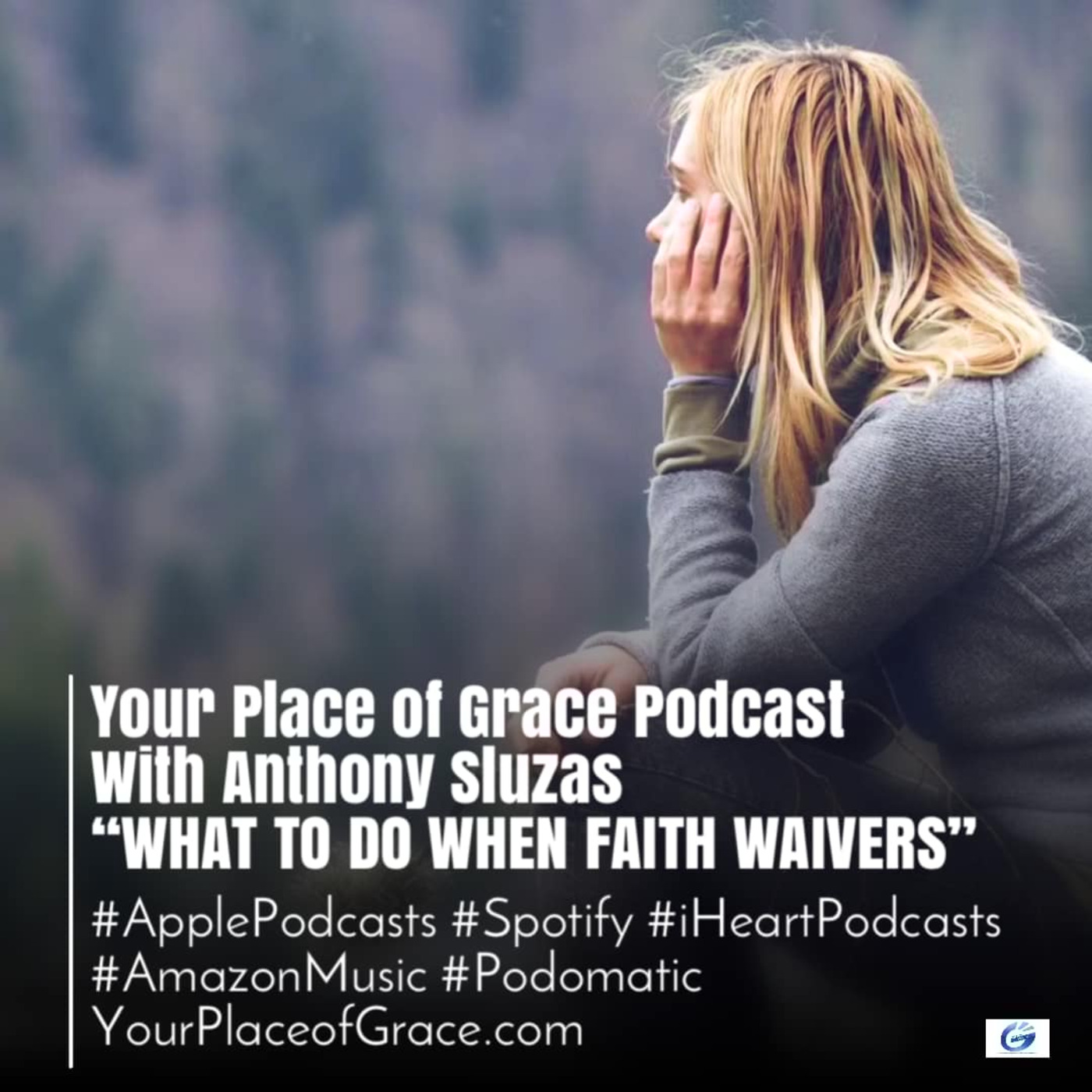 Episode 392: WHAT TO DO WHEN FAITH WAVERS