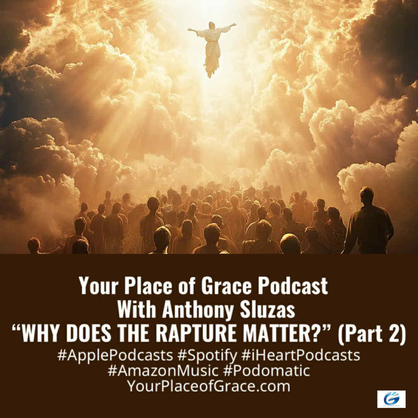 Episode 425: WHY DOES THE RAPTURE MATTER? (Part 2)