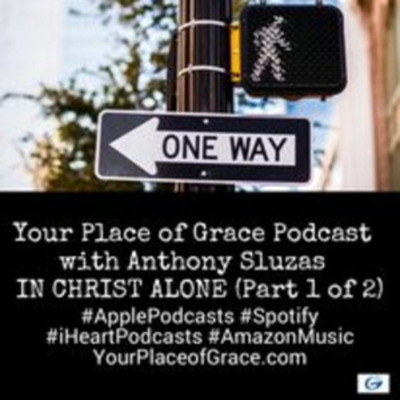 Episode 426: IN CHRIST ALONE (Part 1)