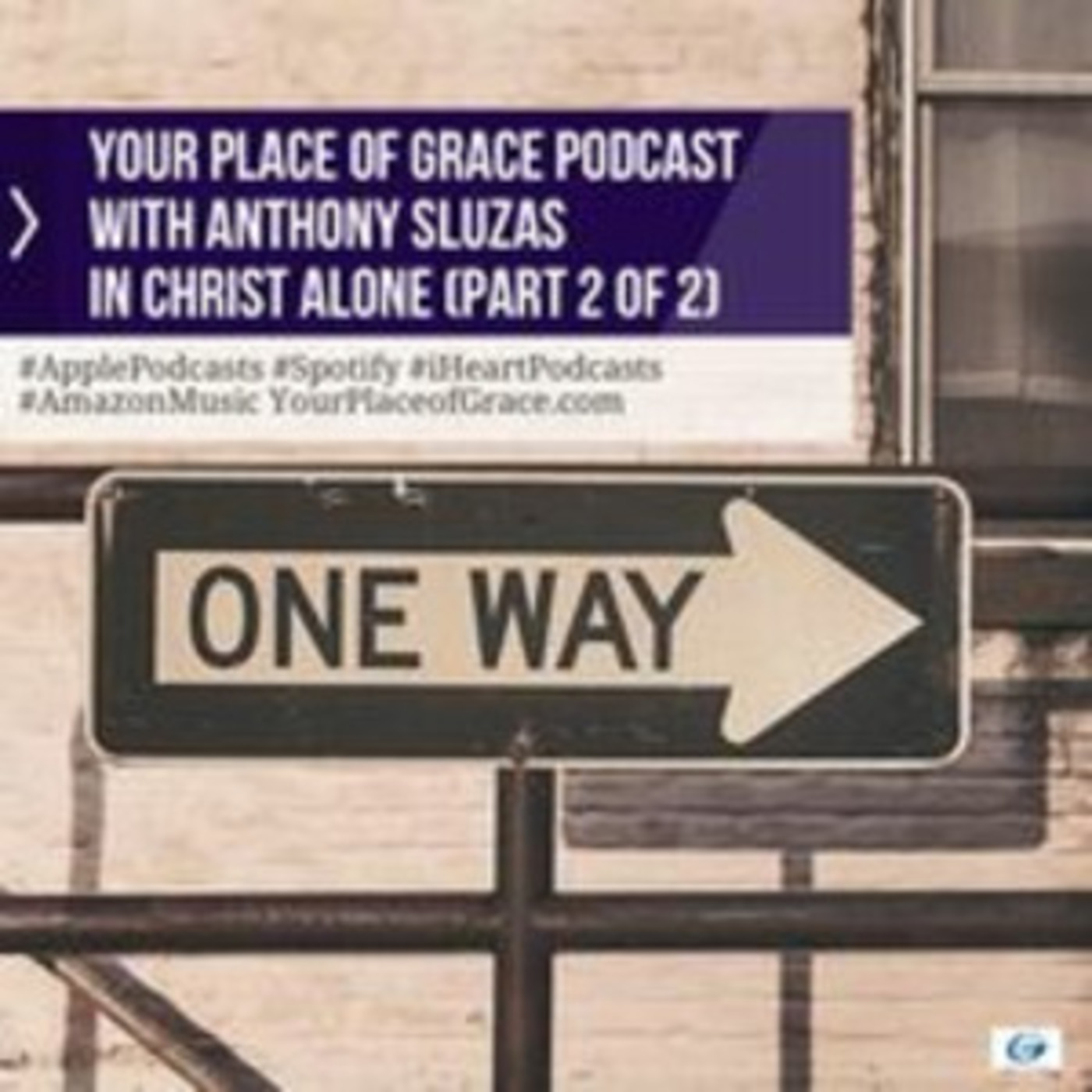 Episode 427: IN CHRIST ALONE (Part 2)