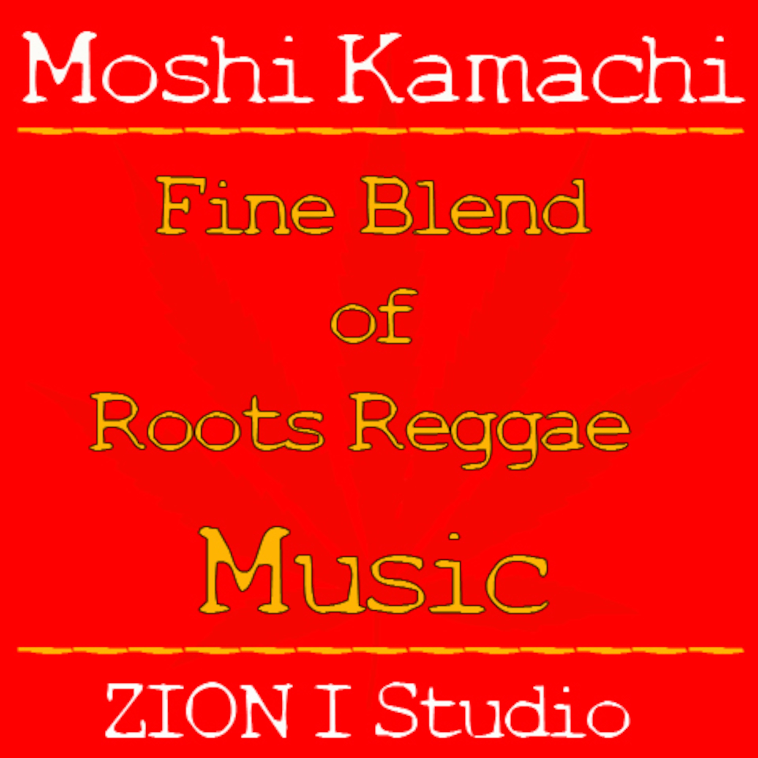 Moshi Kamachi - Fine Blend of Roots Reggae Music episode artwork