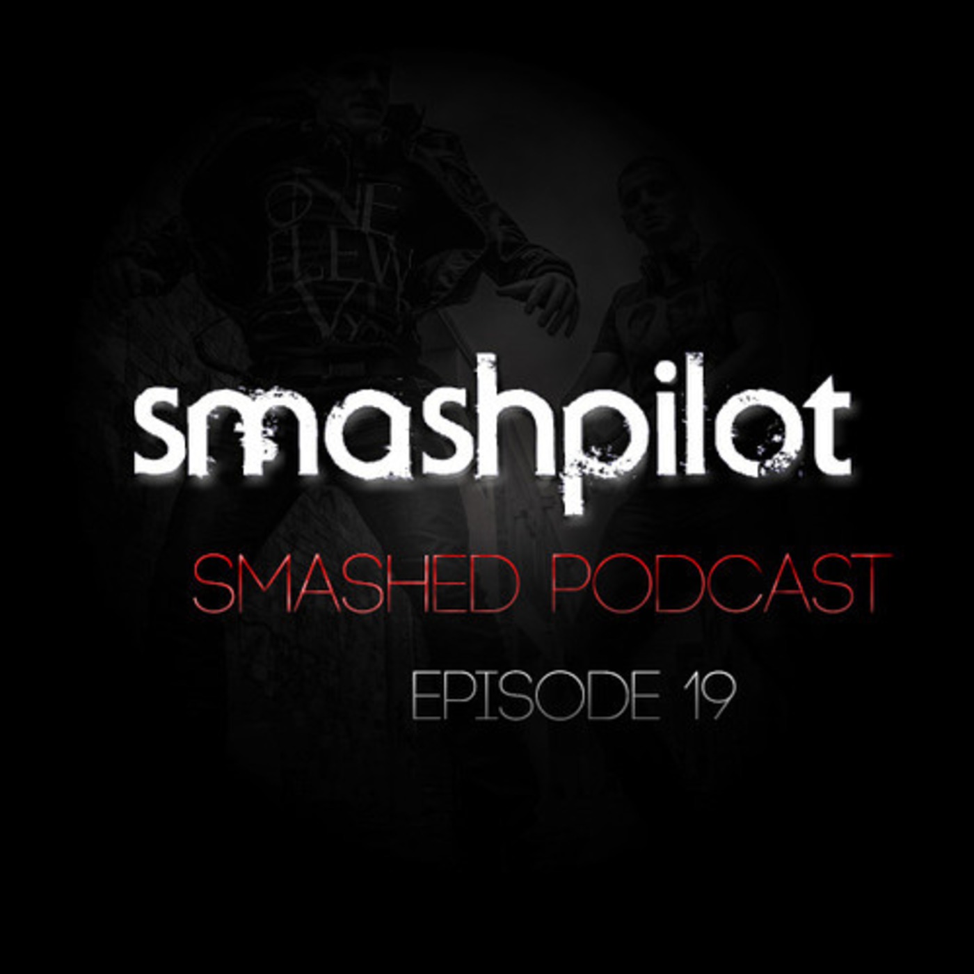 SmashPilot - SMASHED Episode 19
