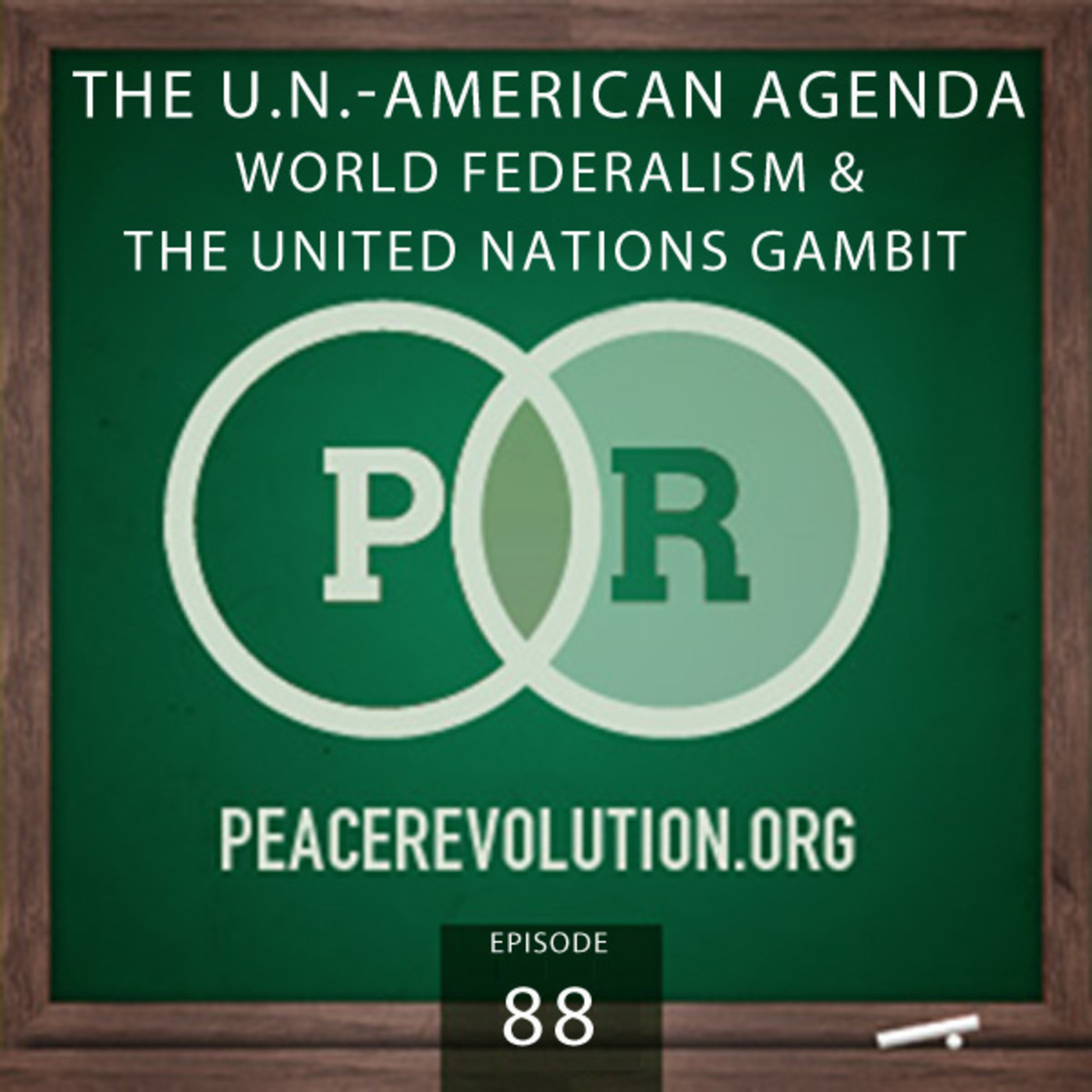 Peace Revolution episode 088: The U.N.-American Agenda / World Federalism and the United Nations Gambit