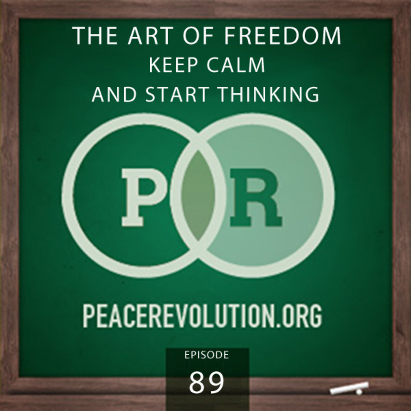 Peace Revolution episode 089: The Art of Freedom / Keep Calm & Start Thinking
