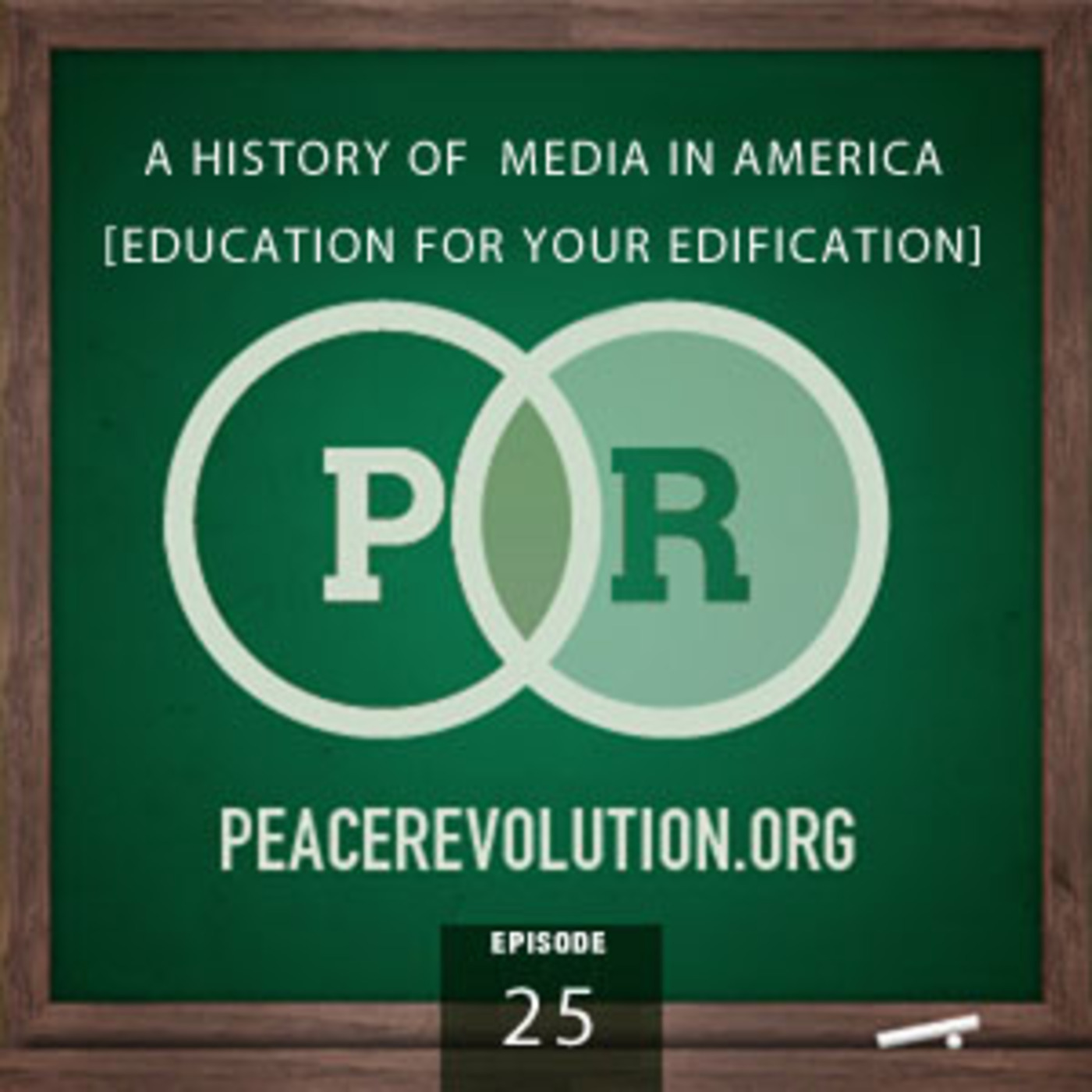 Peace Revolution episode 025: A History of Media in America / Education for your Edification