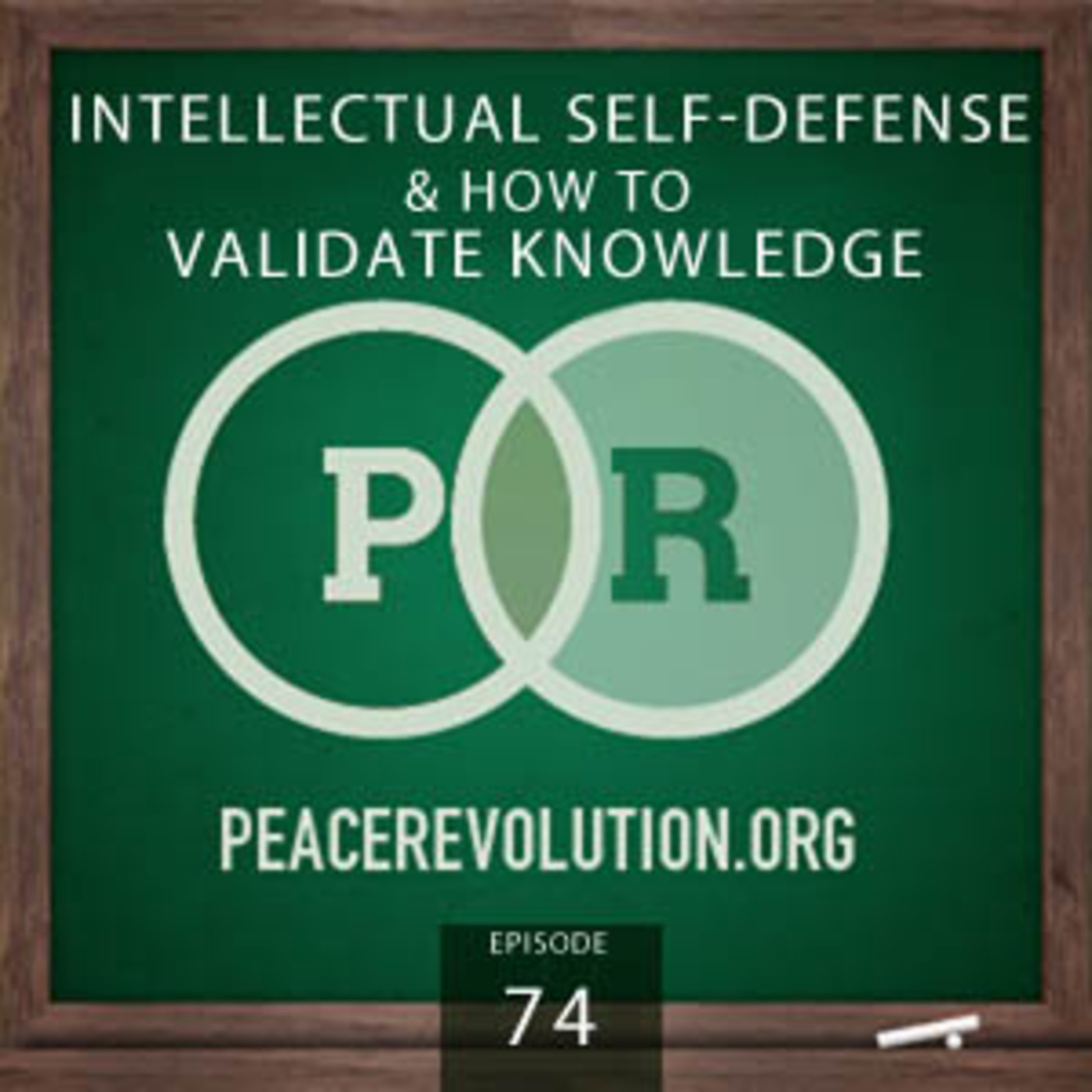 Peace Revolution episode 074: Intellectual Self-Defense and How to Validate Knowledge