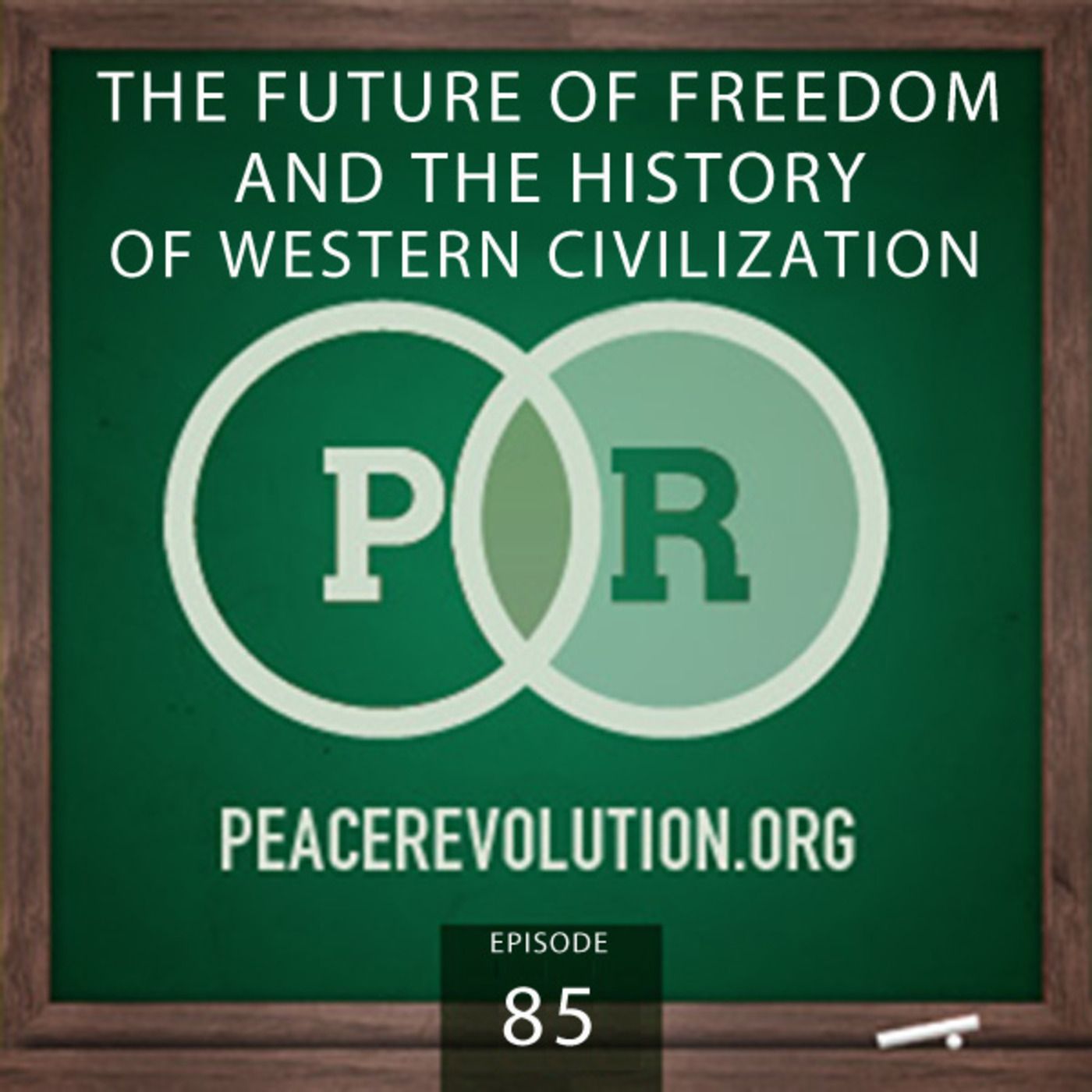 Peace Revolution episode 085: The Future of Freedom and the History of Western Civilization