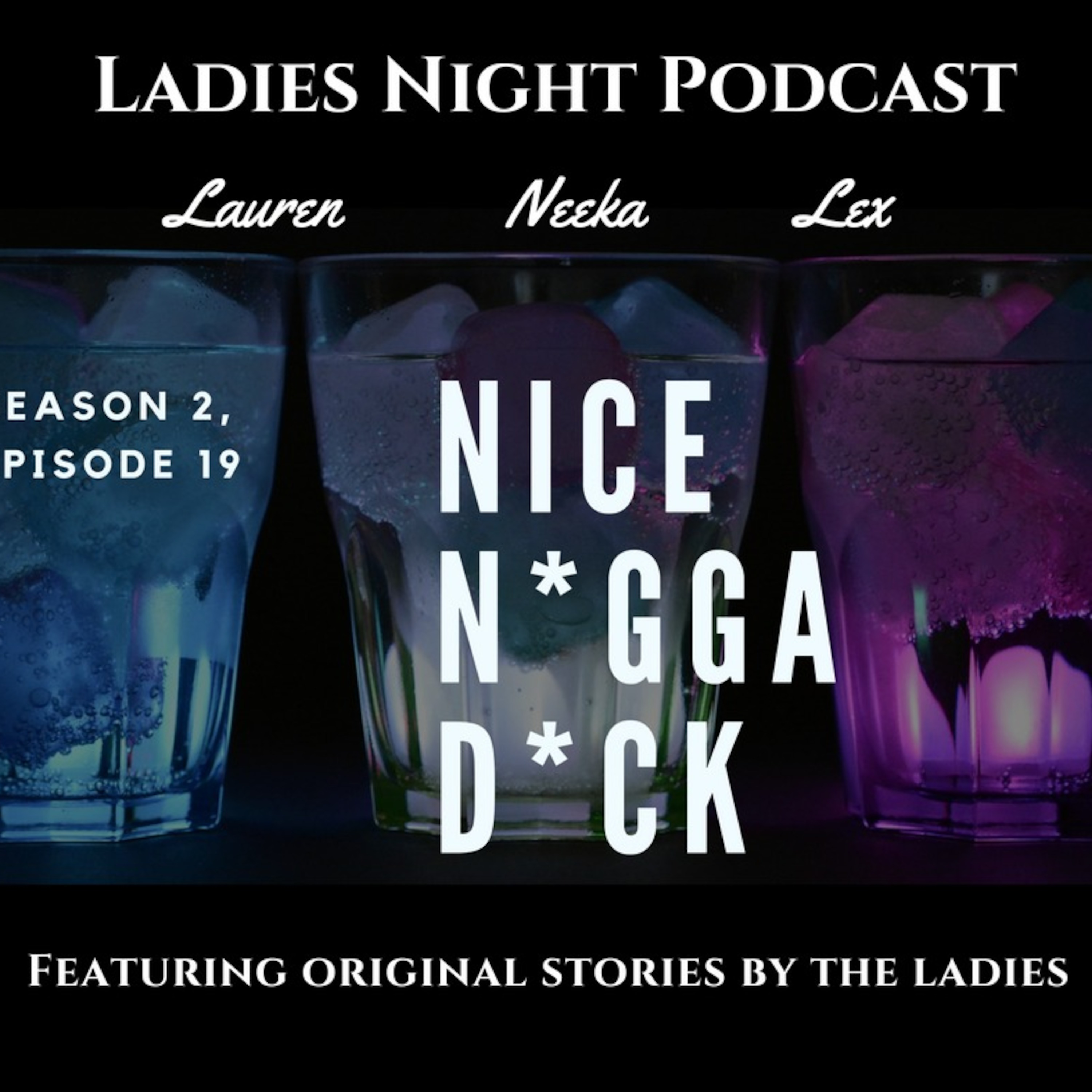 Ladies Night Season 2 Episode 19 - Nice N*gga D*ck episode artwork
