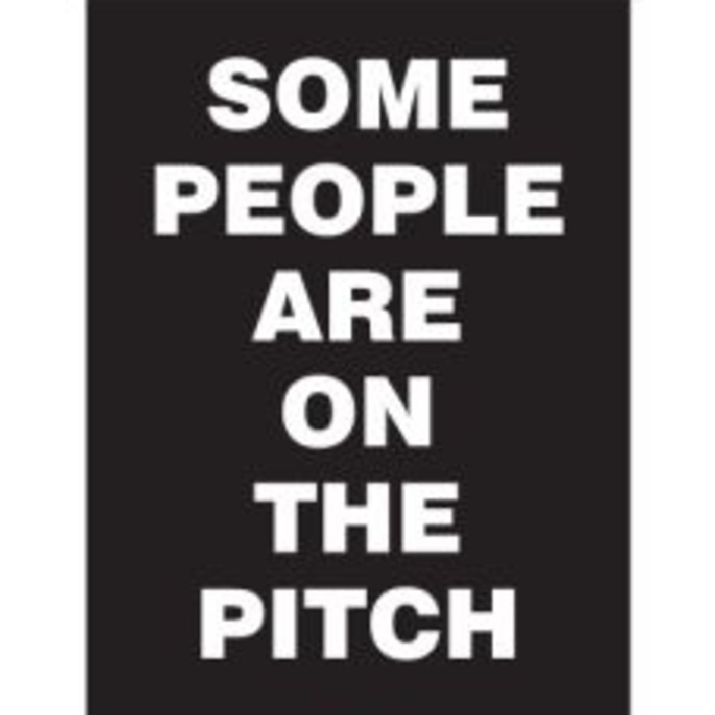 Some People Are On The Pitch