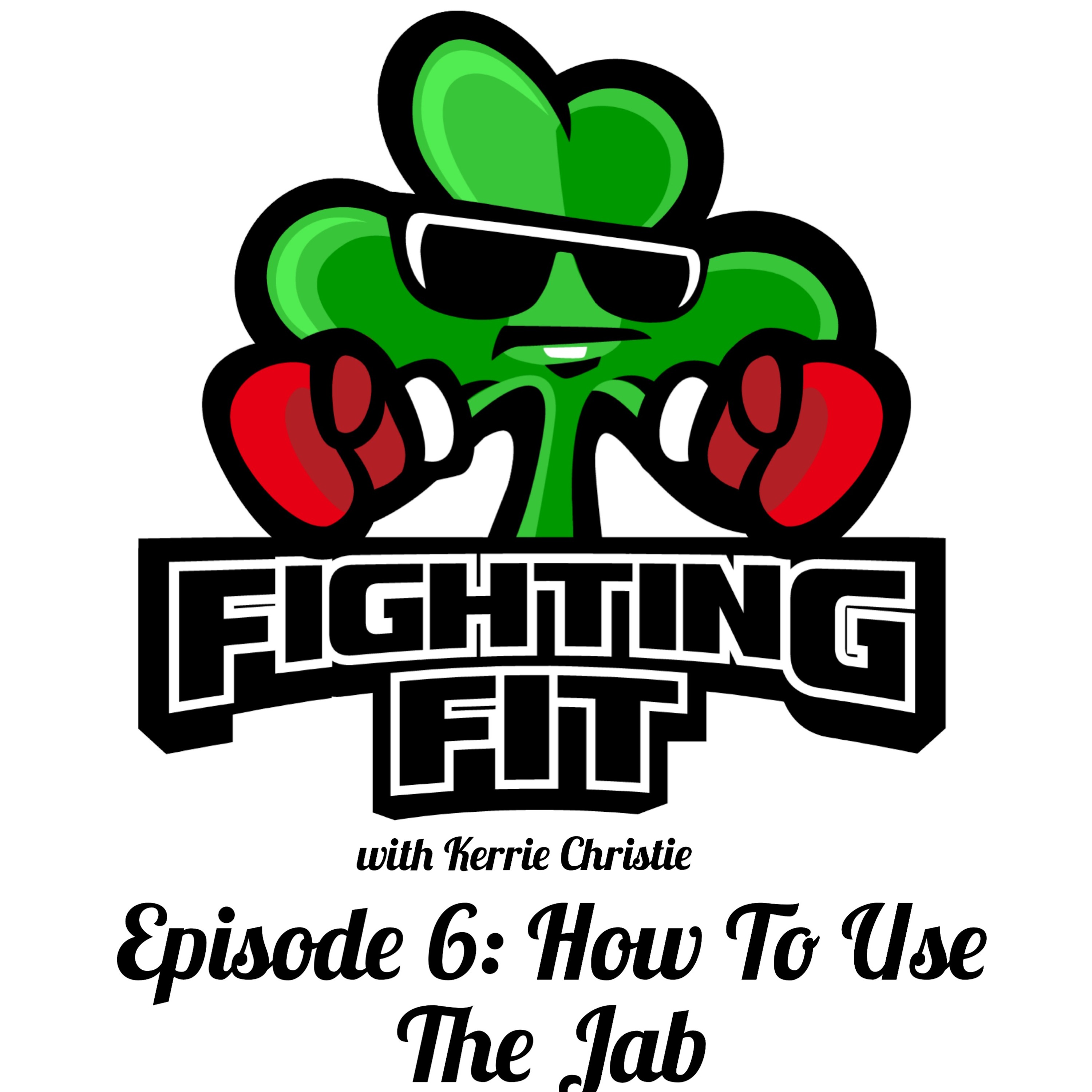 Fighting Fit with Kerrie Christie Episode 6 How To Use The Jab