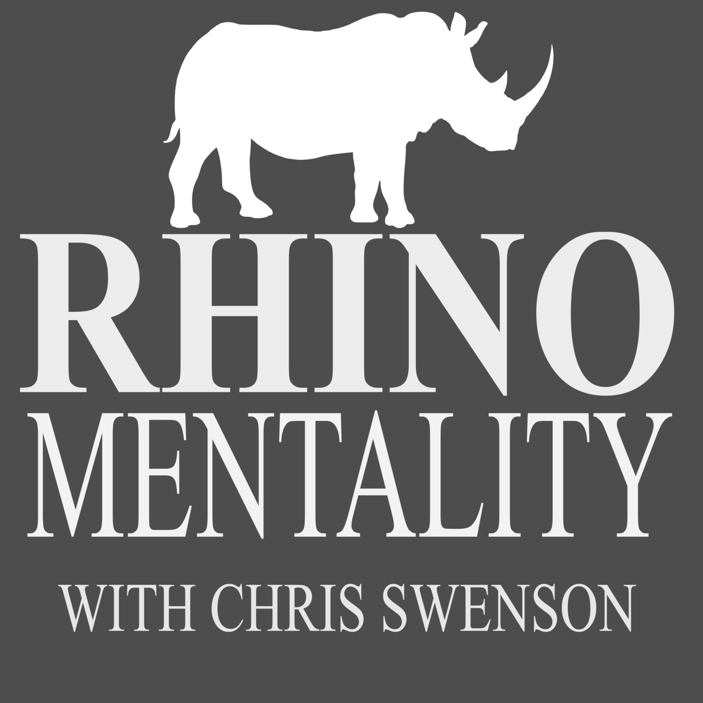 Rhino Mentality Podcast with Chris Swenson