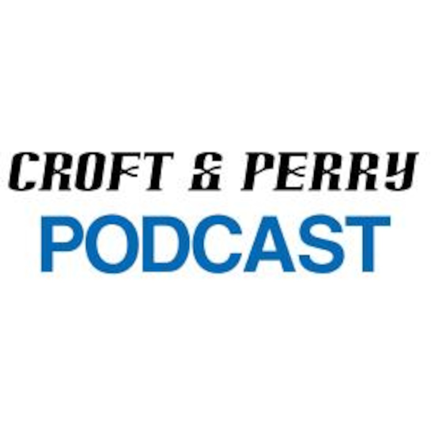 Croft & Perry Podcast