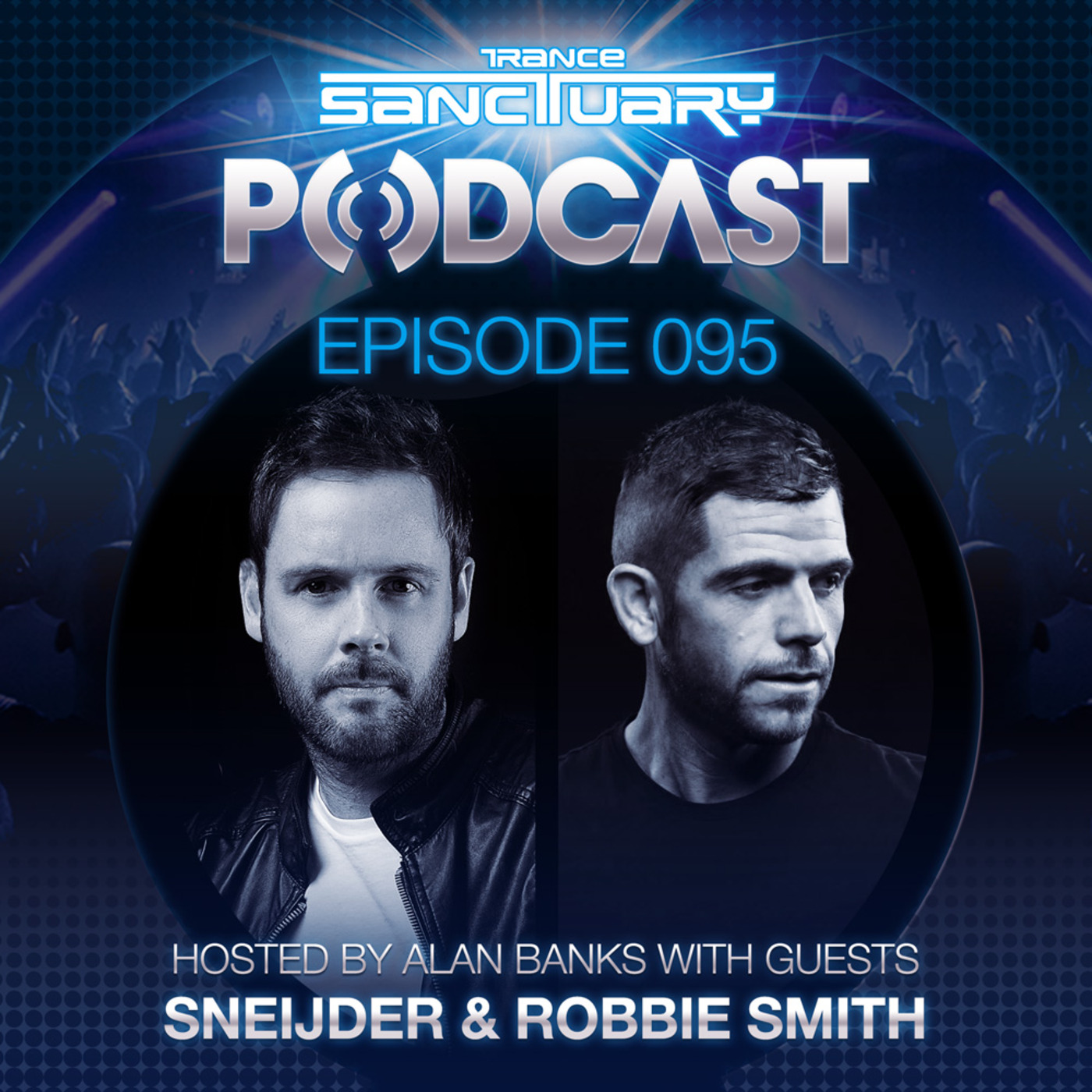 Episode 95: Trance Sanctuary Podcast 095 with Sneijder & Robbie Smith