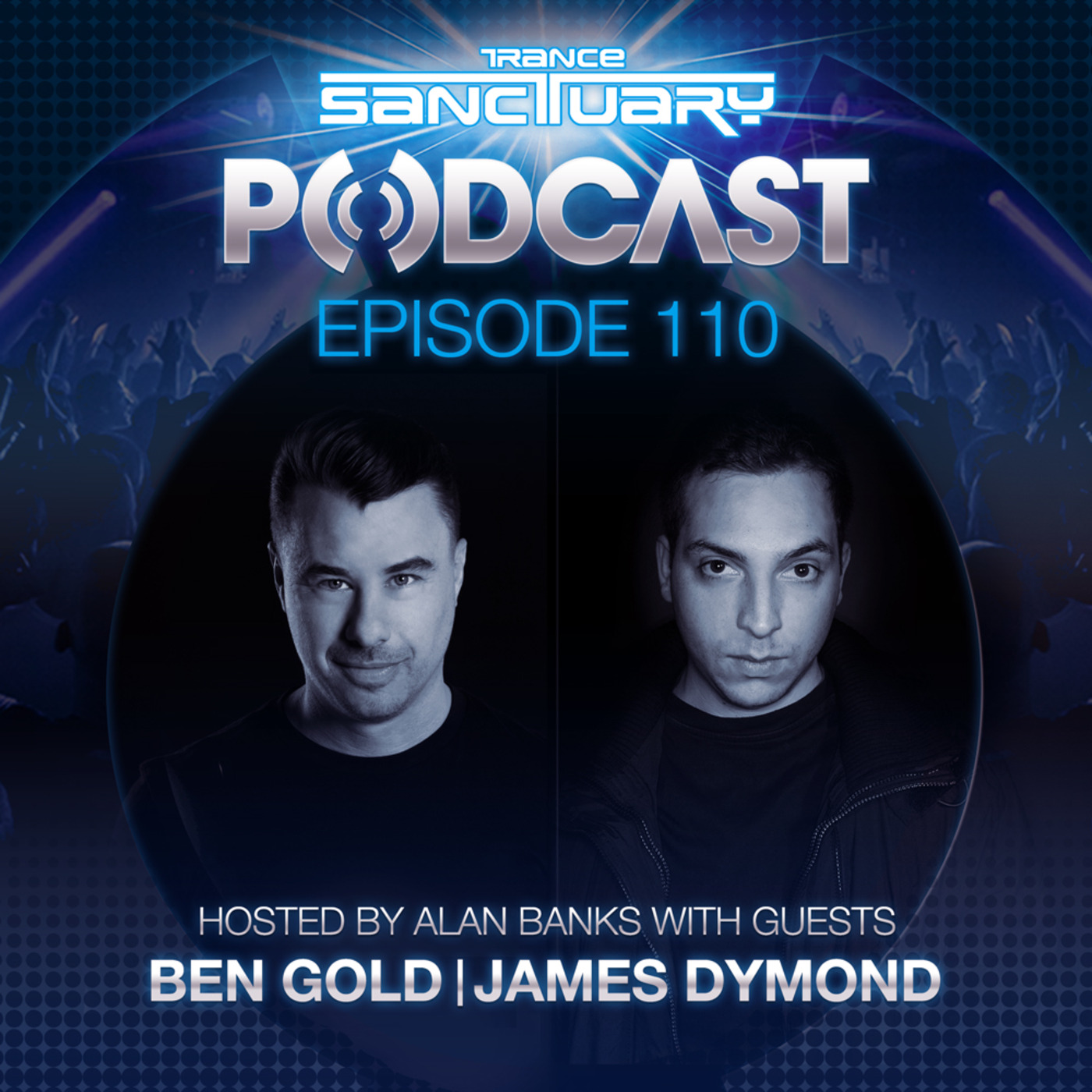 Episode 110: Trance Sanctuary Podcast 110 with Ben Gold & James Dymond