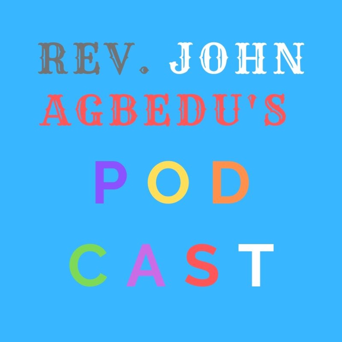 Rev. John Agbedu's Podcast