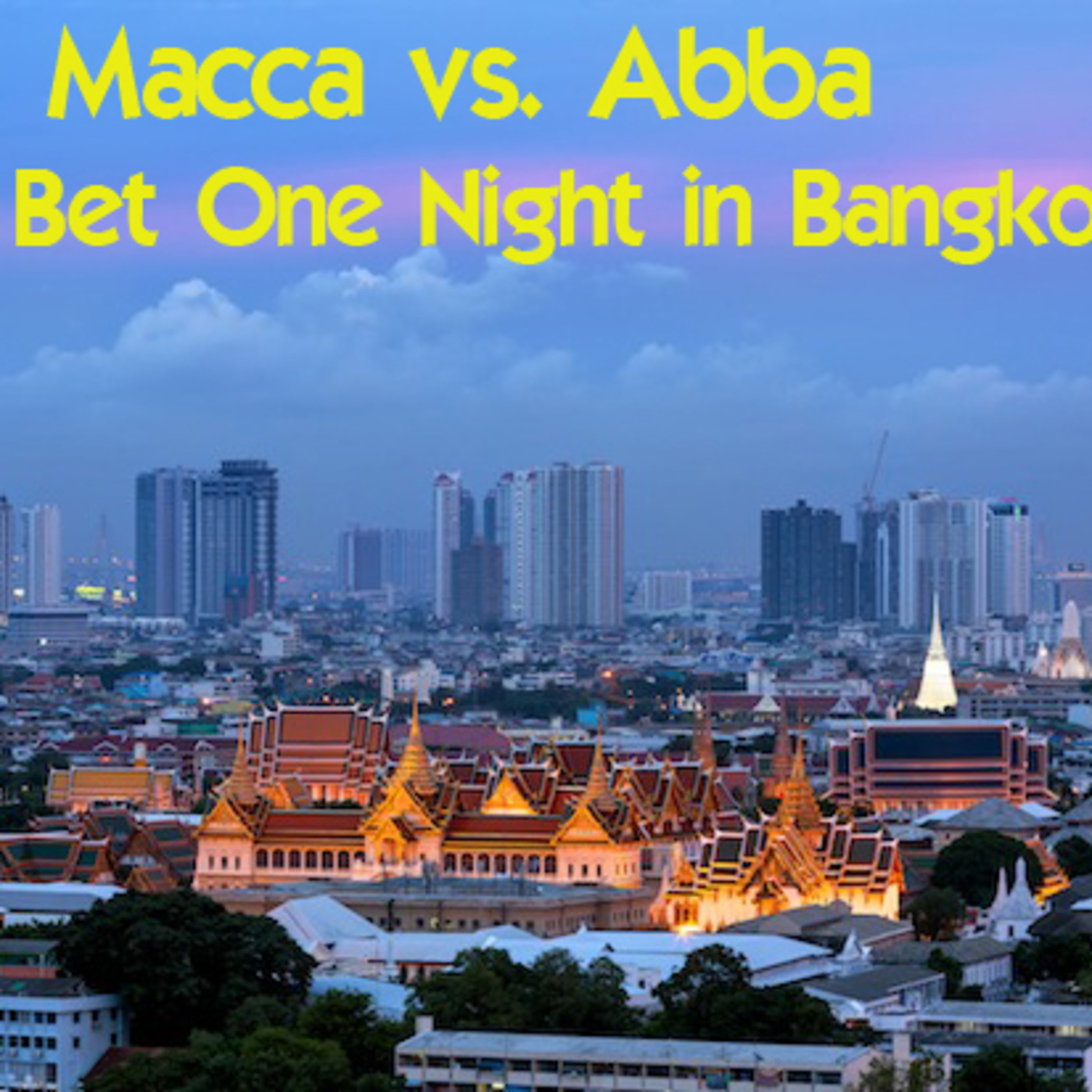 Macca vs Abba: "I Can bet in Bangkok" episode artwork