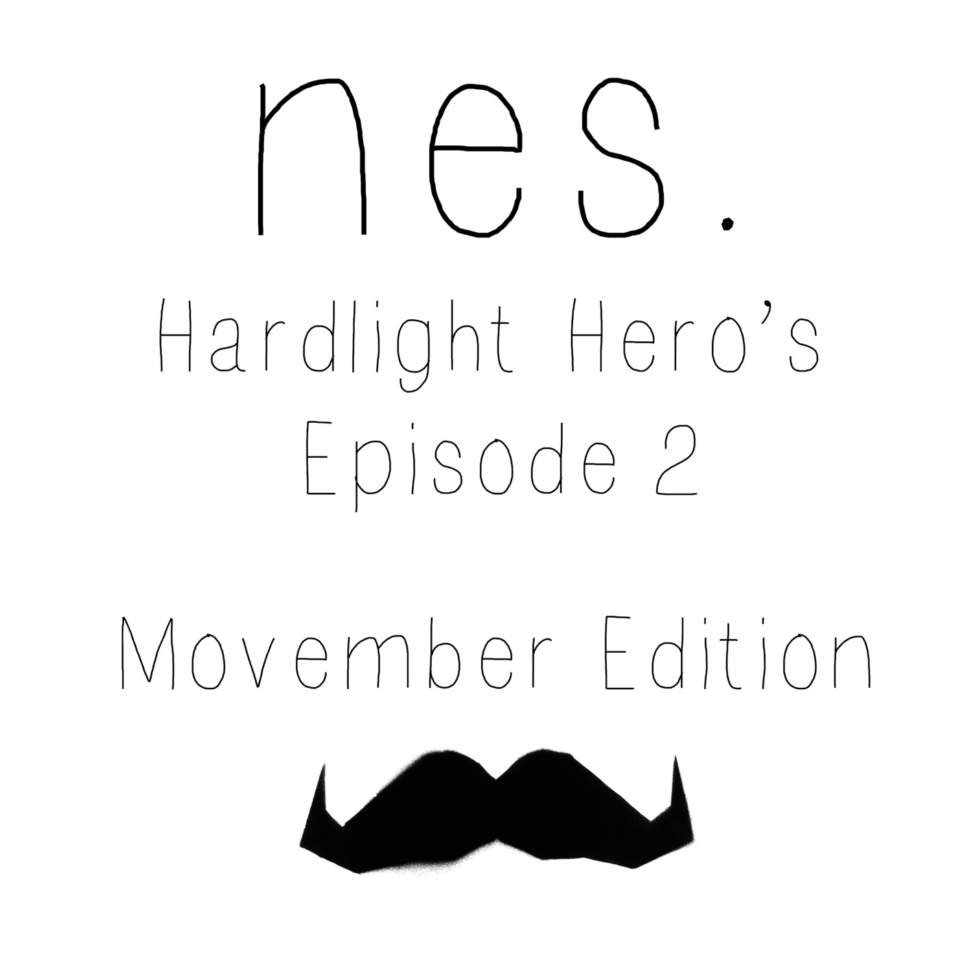 Hardlight Hero's Episode 2 (Movember Edition)