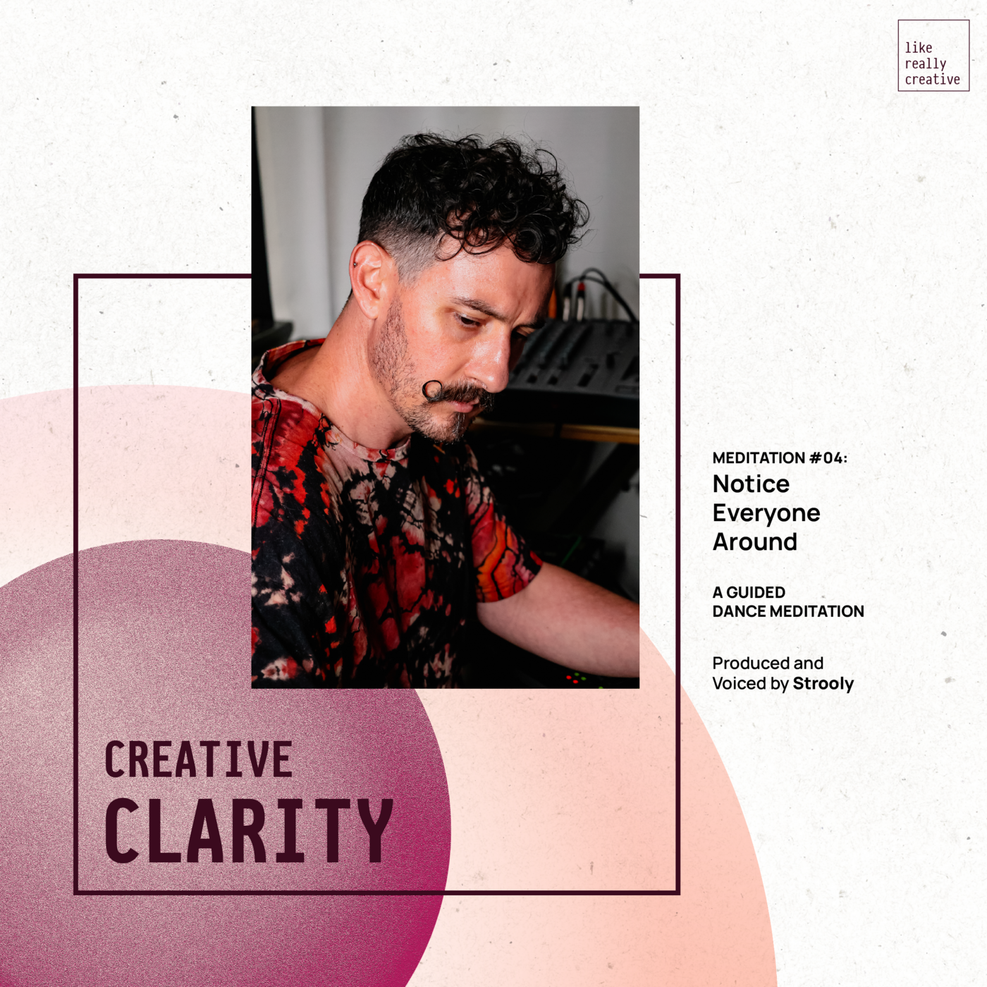 Creative Clarity Meditation #04: Notice Everyone Around with Strooly