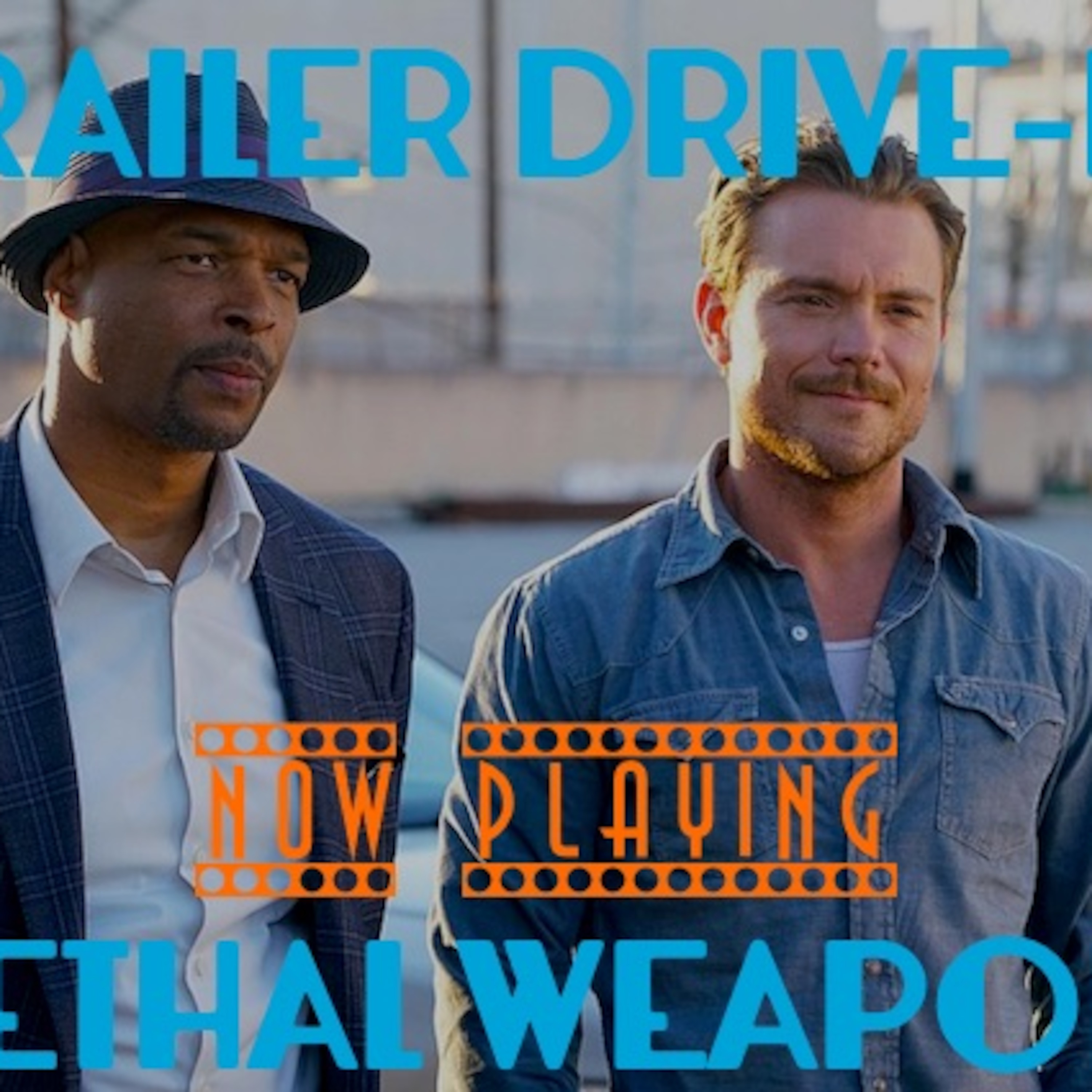 Lethal Weapon (TV) - Trailer Drive In - EP004 episode artwork
