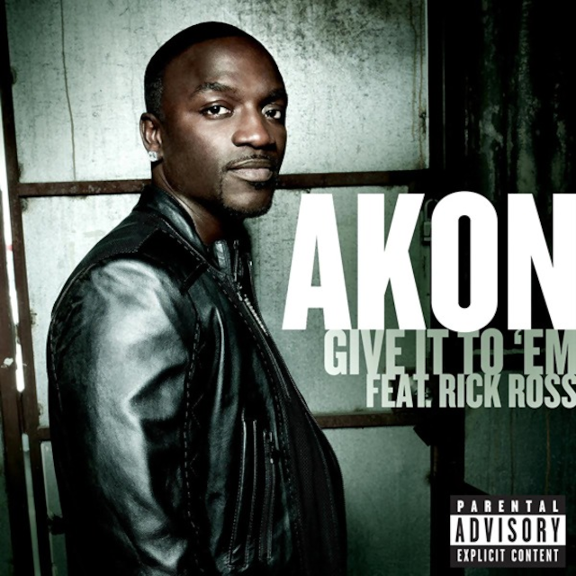 Akon Feat Rick Ross Give It To Em akon feat rick ross give it to em