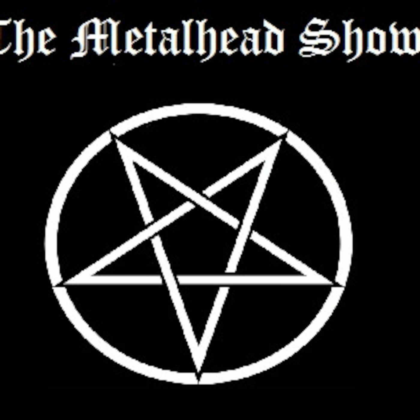 The Metalhead Show!!!