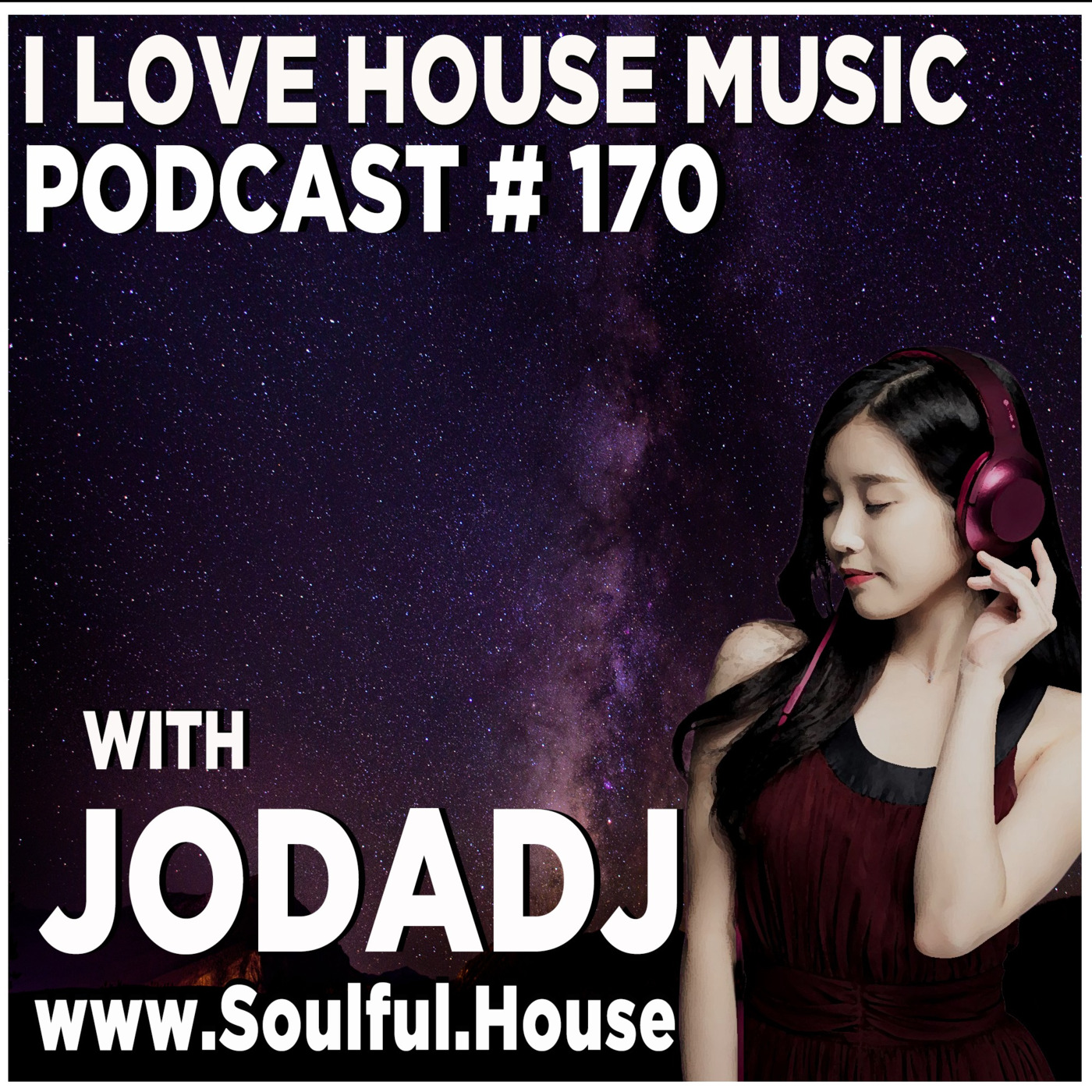 I Love House Music Podcast with Jodadj
