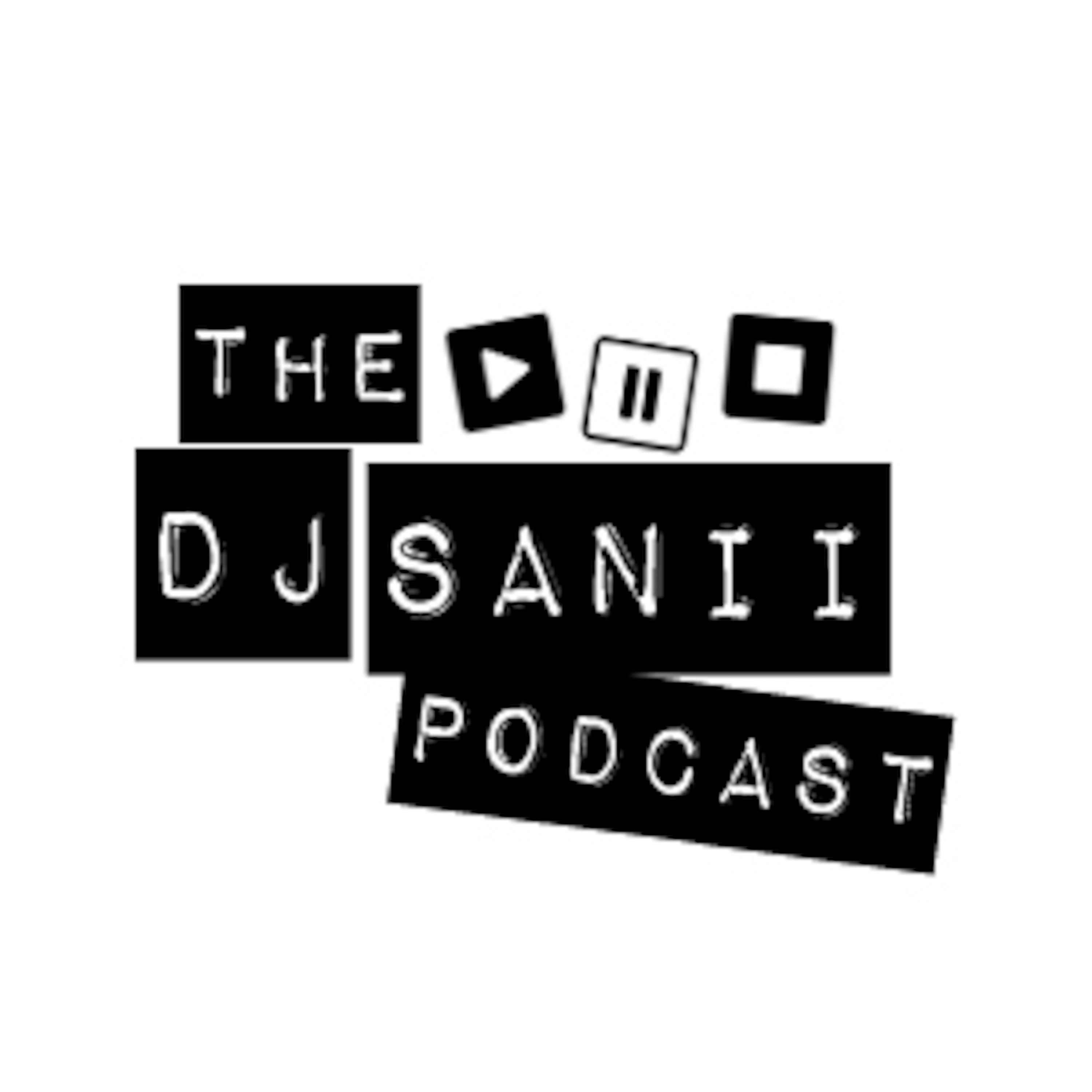 DJ SANII PODCAST!