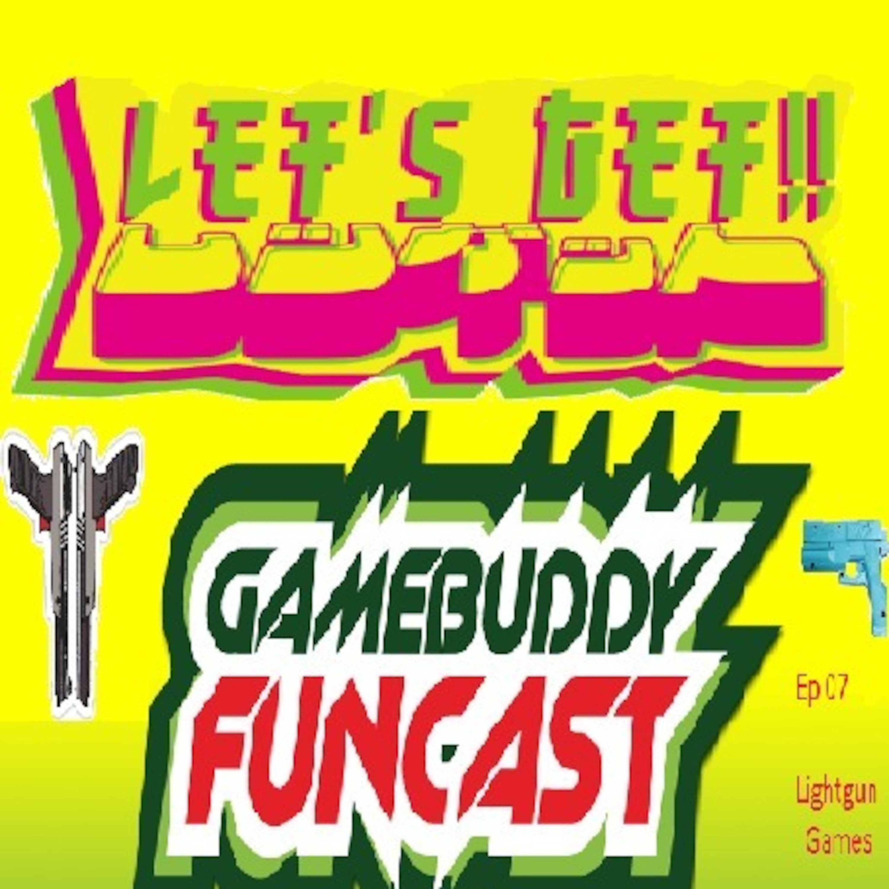 Gamebuddy Funcast episode 007 (Lets Get Gamebuddy Funcast Lightguns) episode artwork