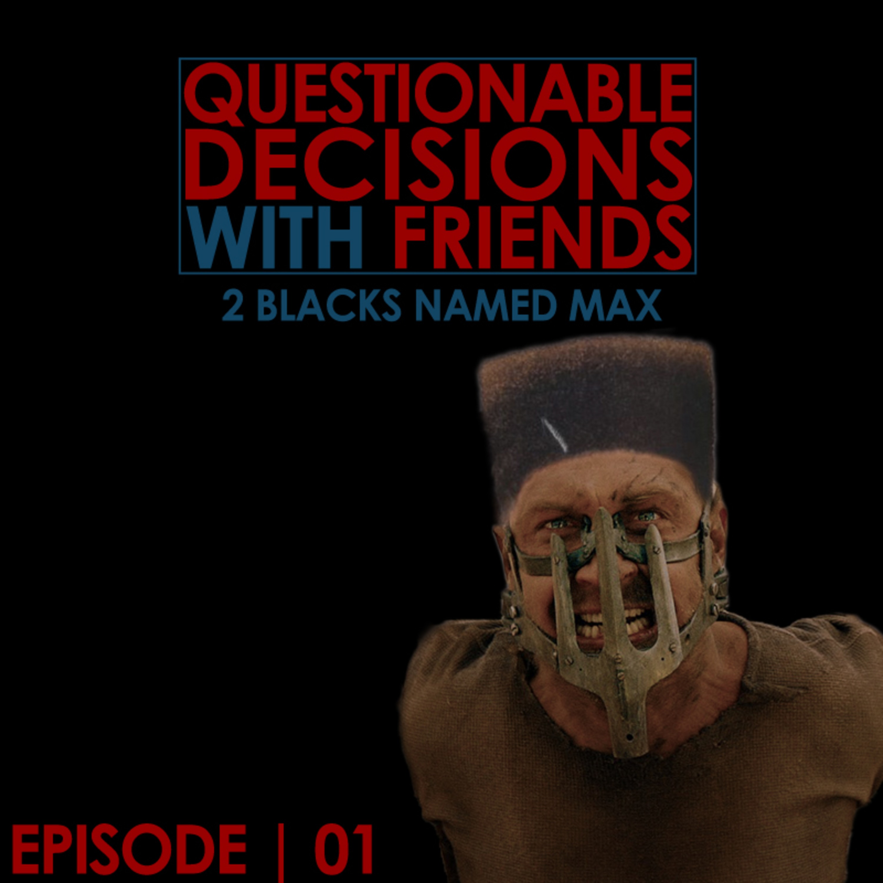 Questionable Decisions With Friends 01 | 2 Blacks Named Max episode artwork