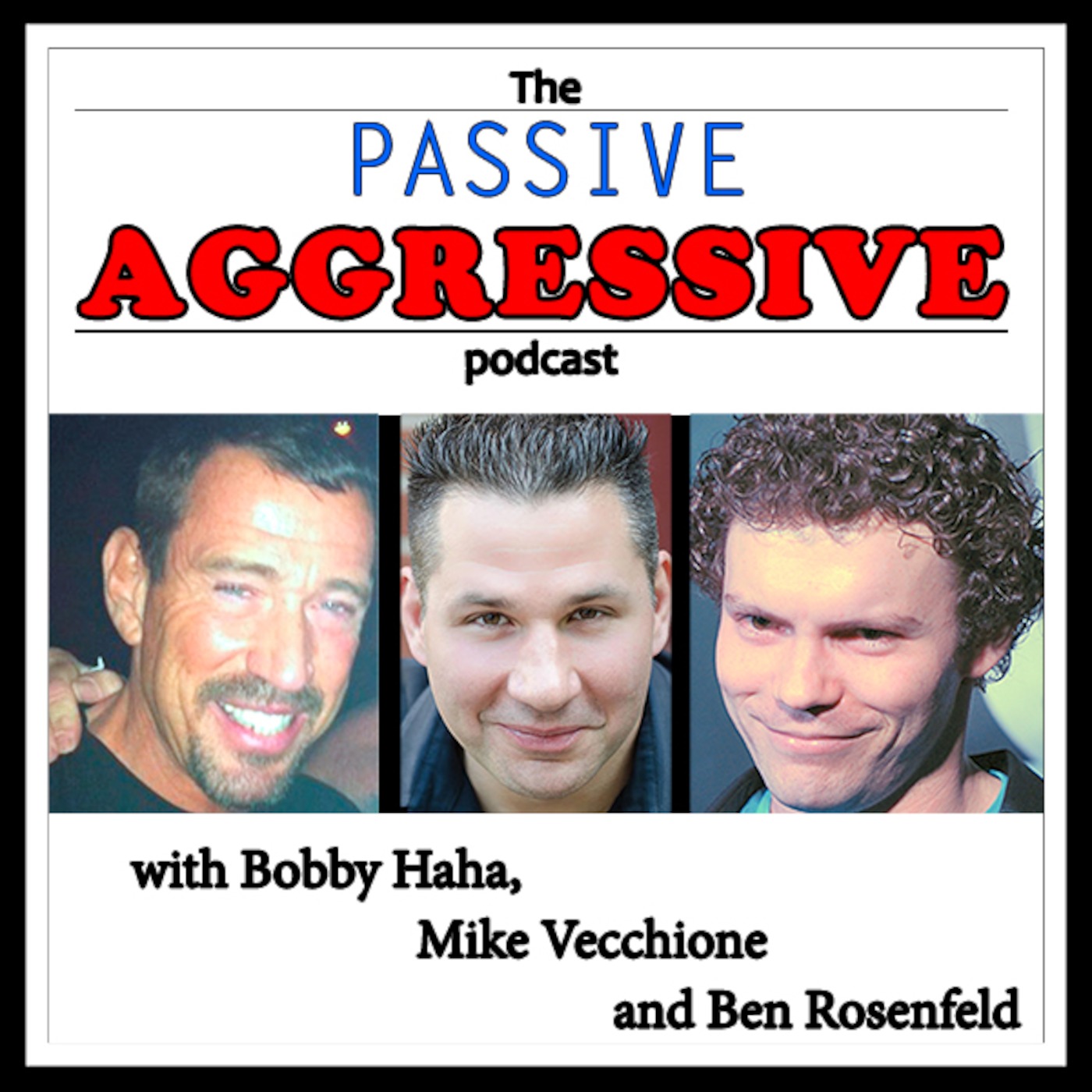 The Passive Aggressive Podcast with Ben Rosenfeld and Bobby haha