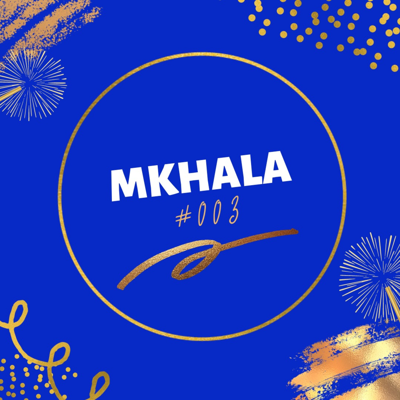 Episode 3: Mkhala #003 episode artwork