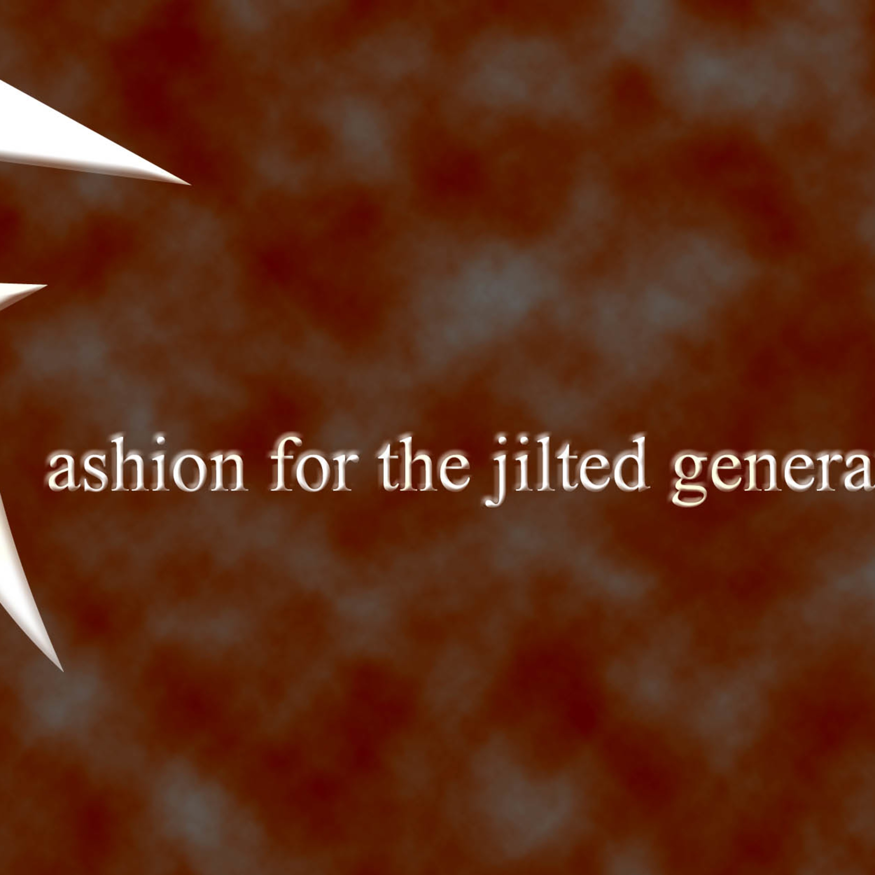 Fashion For The Jilted Generation