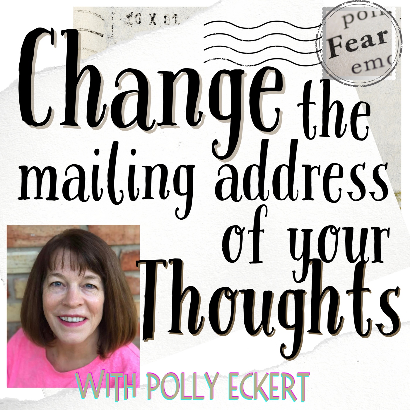Episode 109: Change the Mailing Address of Your Thoughts: with Polly Eckert #109 episode artwork