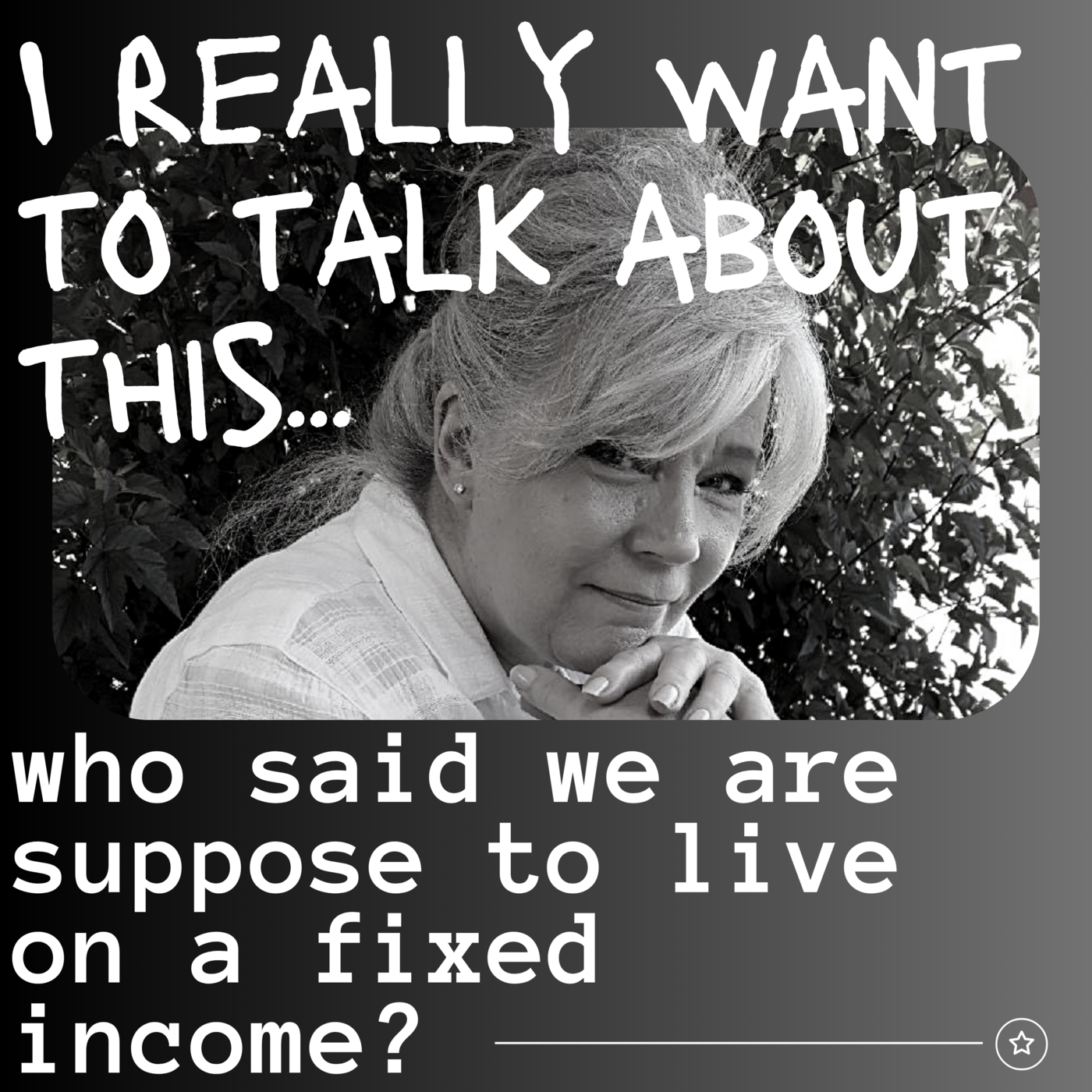 Episode 131: I really want to talk about this... Who said we are suppose to live on a fixed income? #131 episode artwork